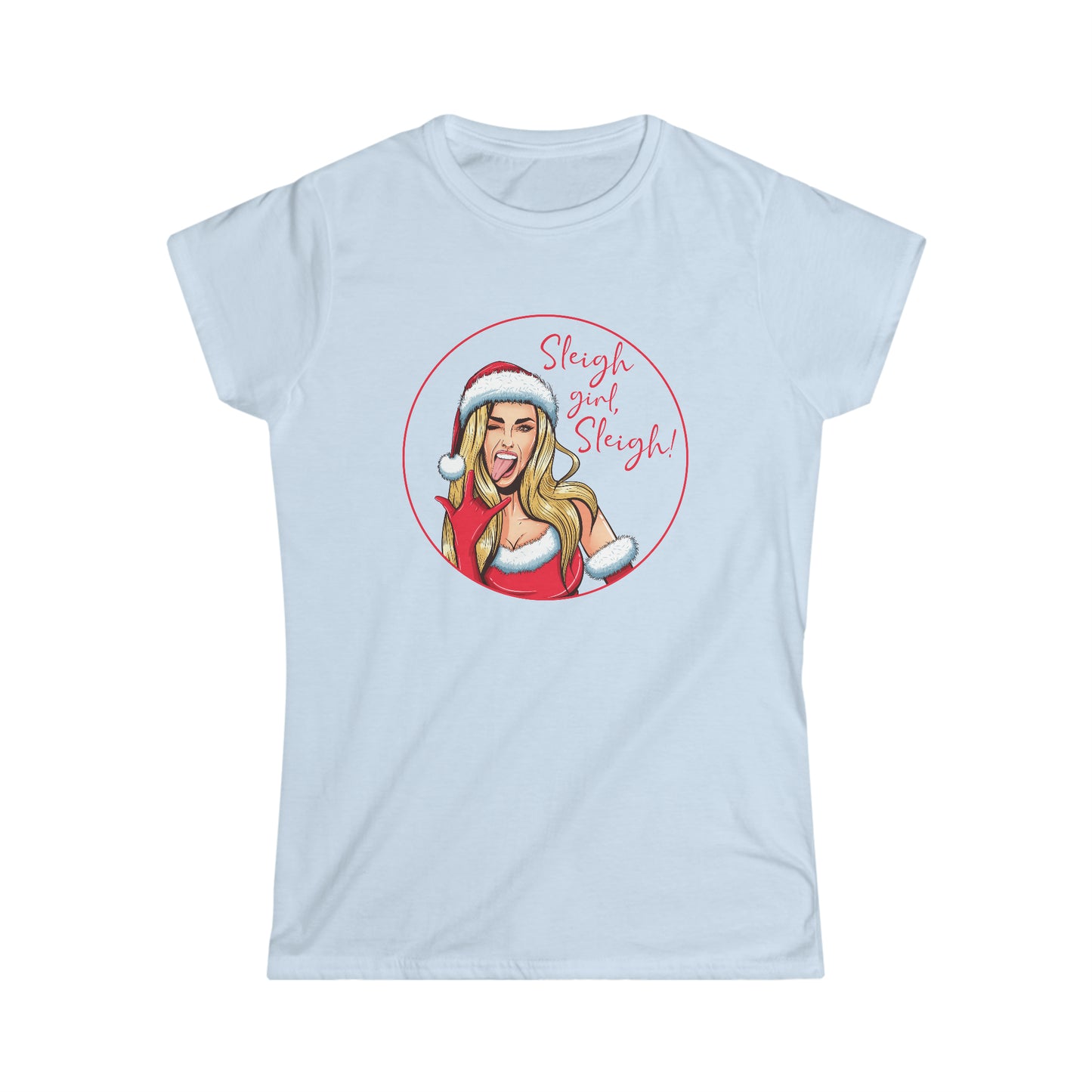 Sleigh Girl Sleigh - Women's Softstyle Tee