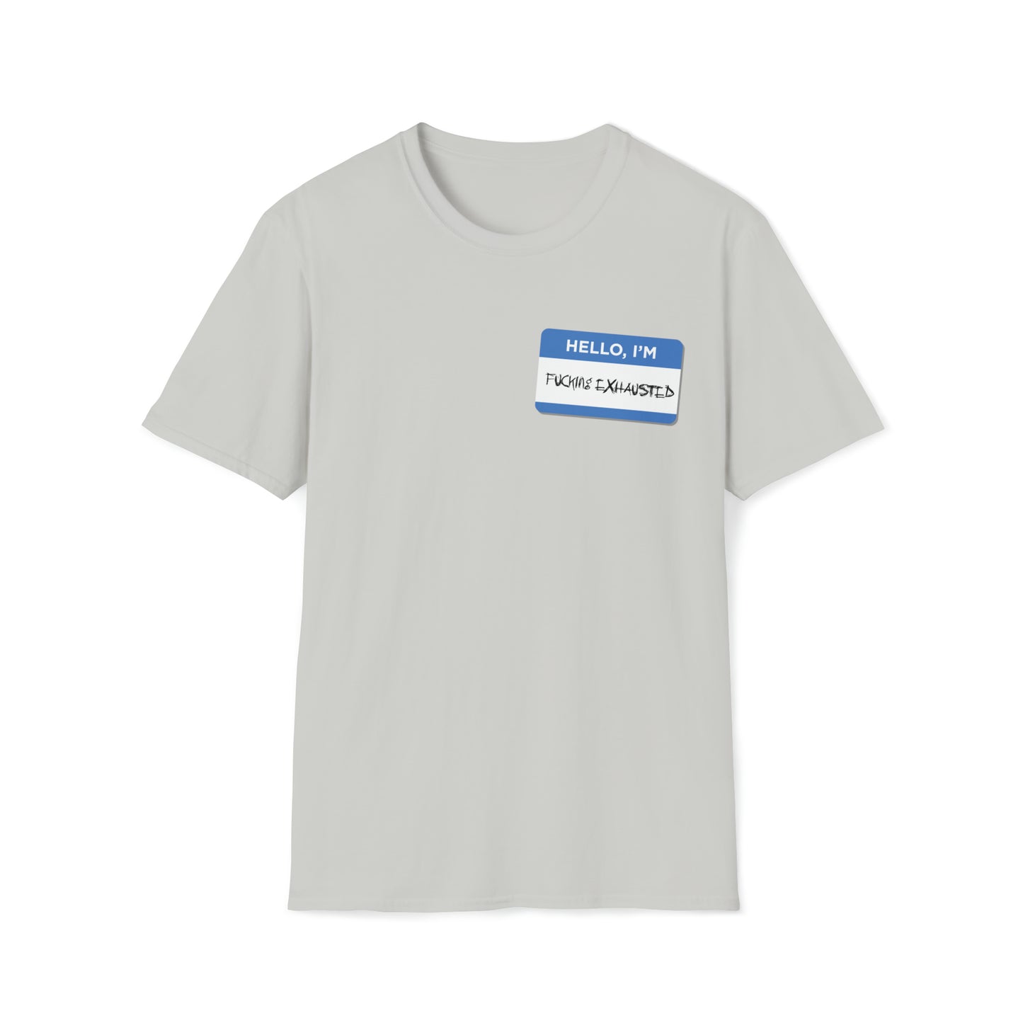 Hello, I'm F$%king Exhausted - Unisex Softstyle T-Shirt