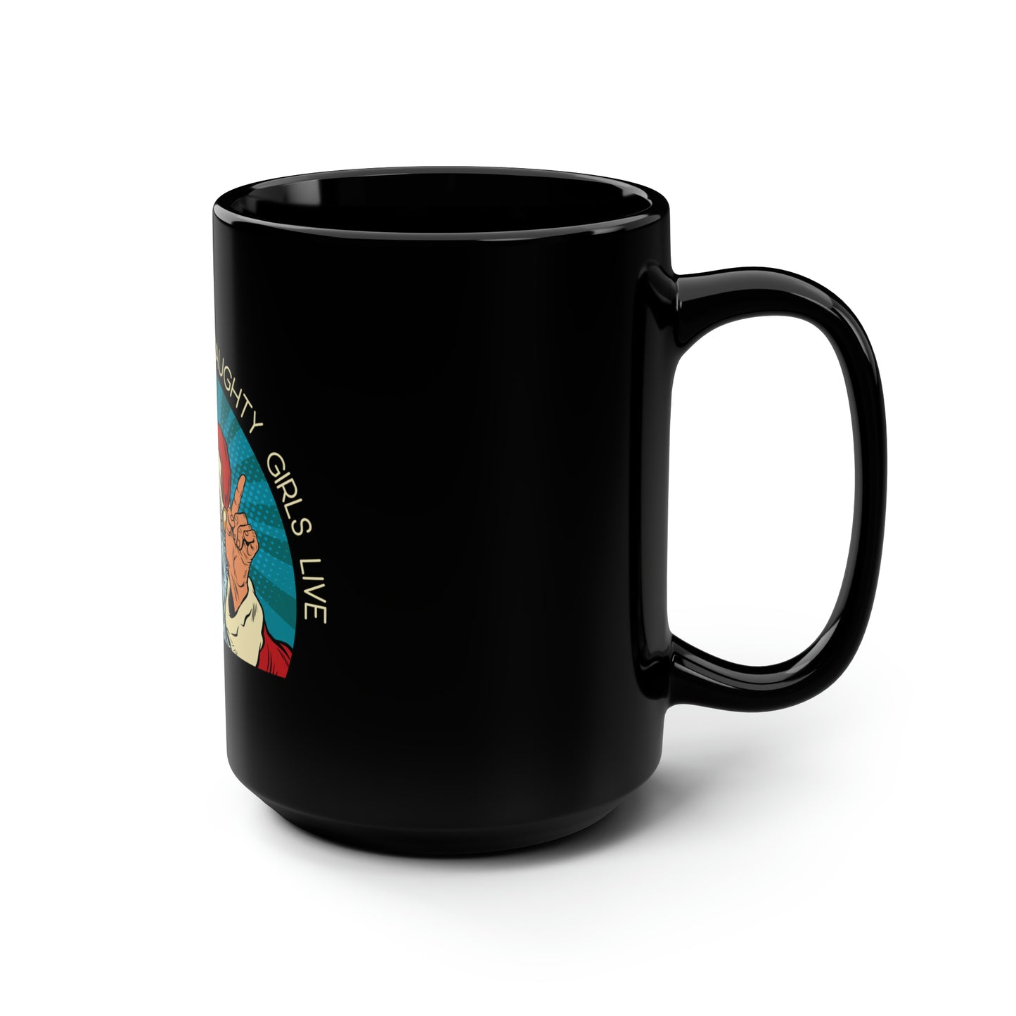 I Know Where the Naughty Girls Live - Black Mug, 15oz