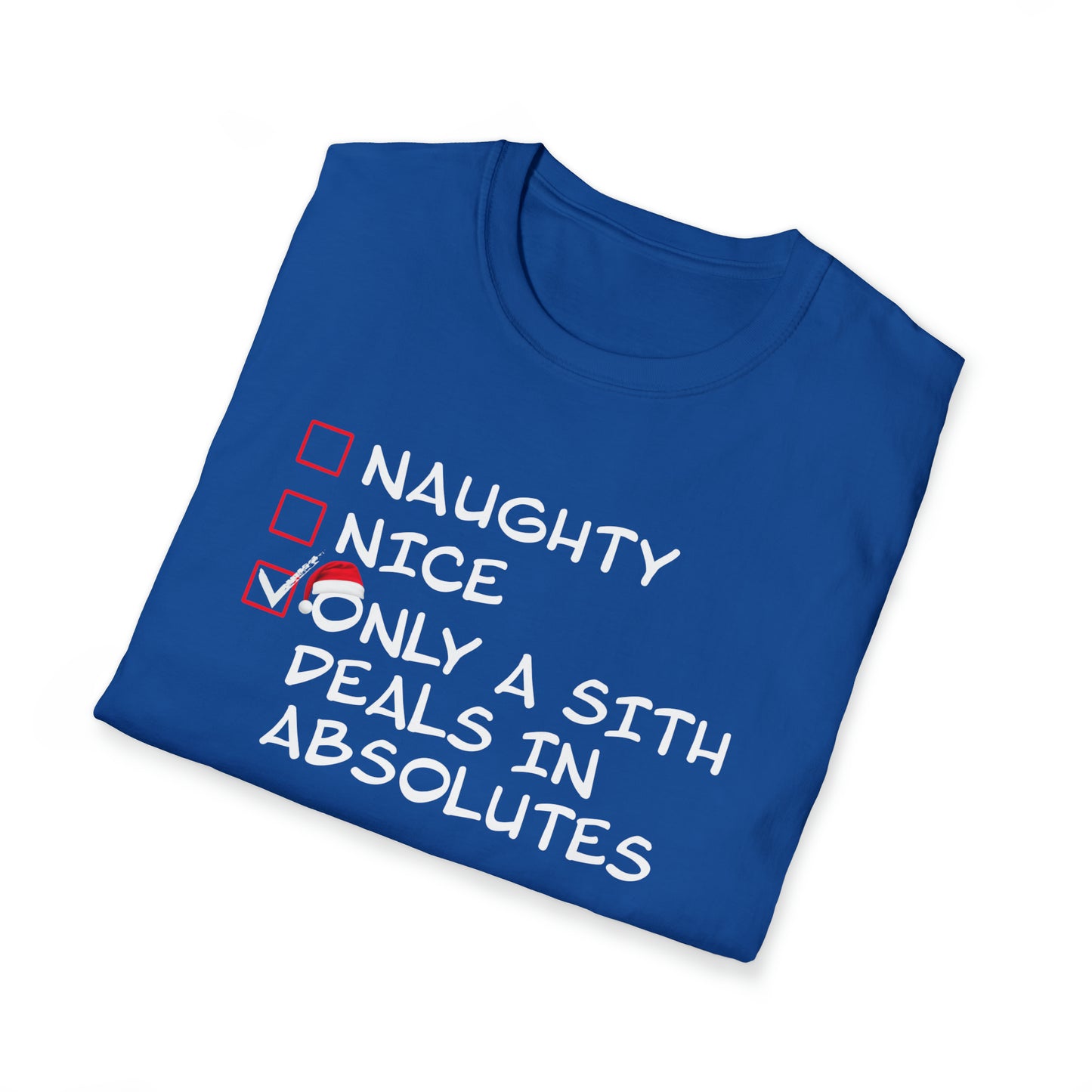 Naughty? Nice? Only a Sith Deals in Absolutes - Unisex Softstyle T-Shirt