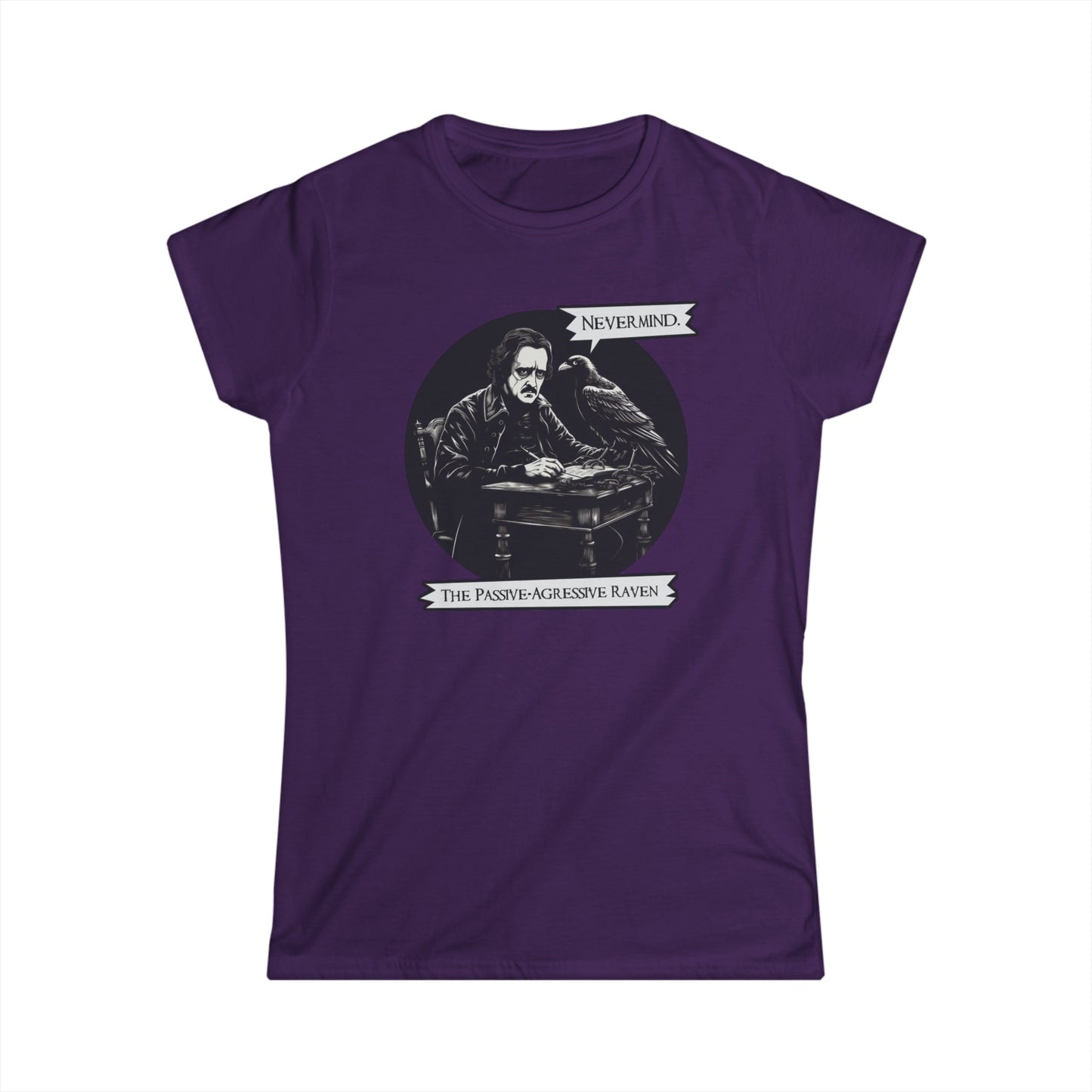Nevermind - The Passive-Agressive Raven - Women's Softstyle Tee