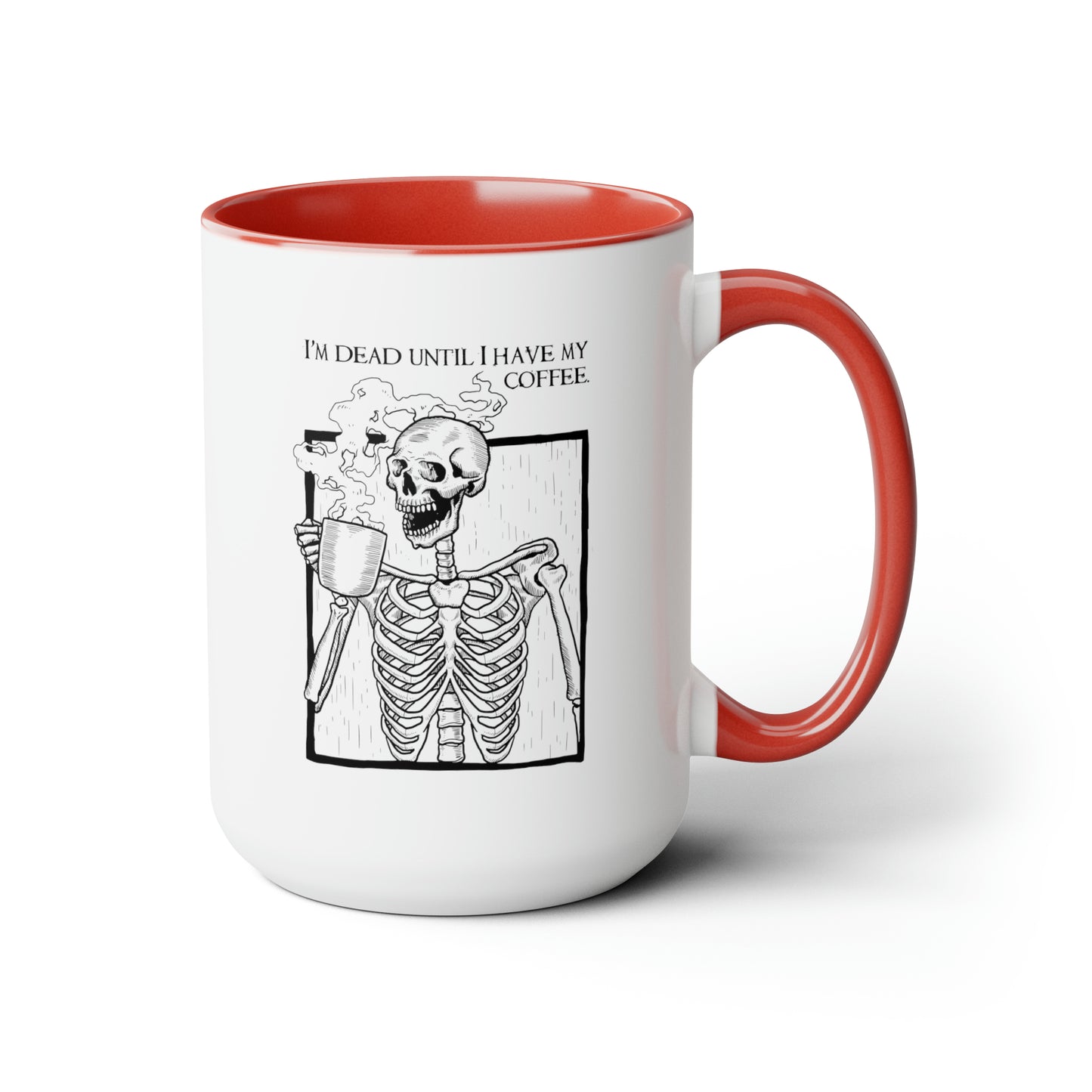 I'm Dead Until I Have My Coffee - Two-Tone Coffee Mugs, 15oz