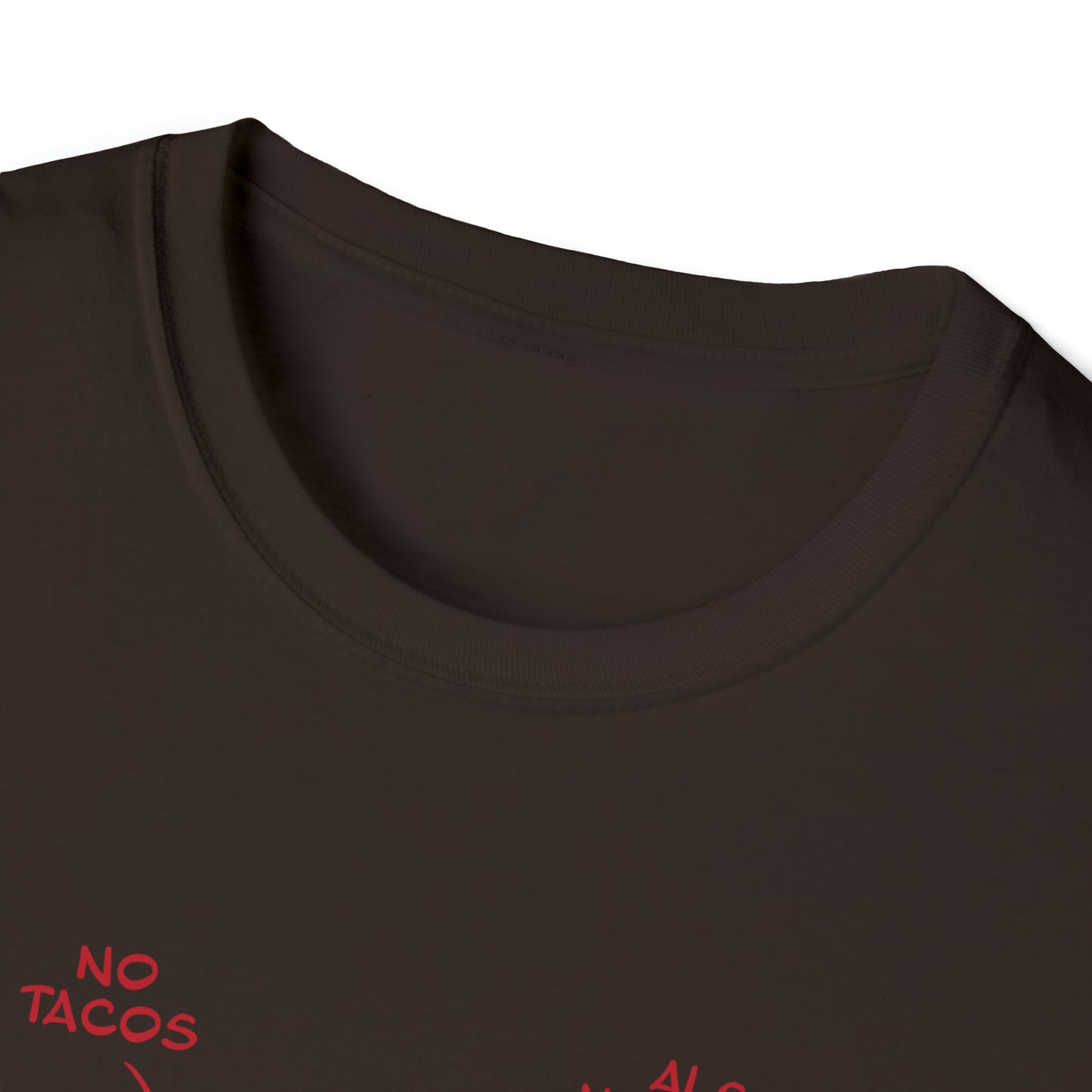 No Tacos, Also No Tacos, TACOS! - Unisex Softstyle T-Shirt