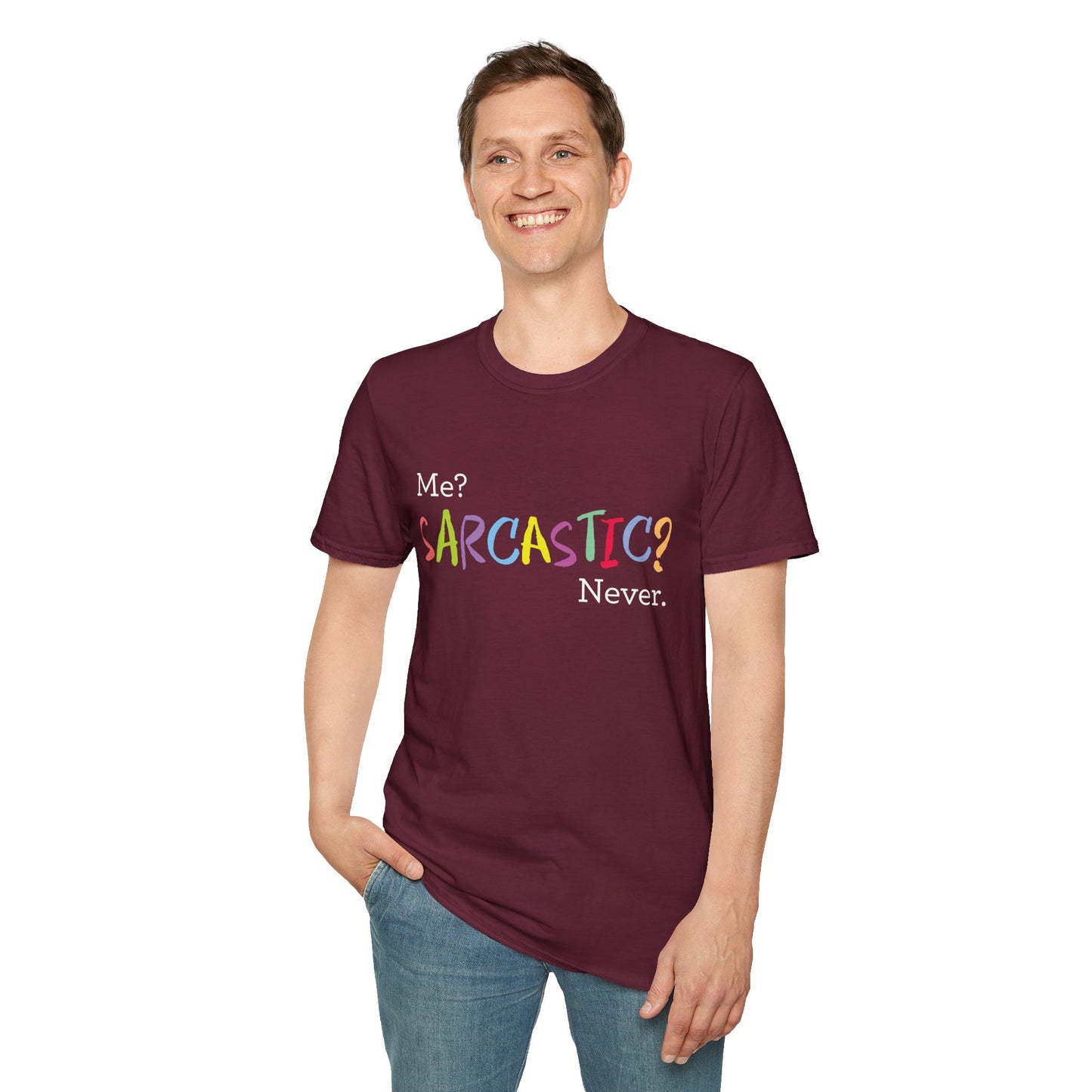 Me? SARCASTIC? Never. - Unisex Softstyle T-Shirt