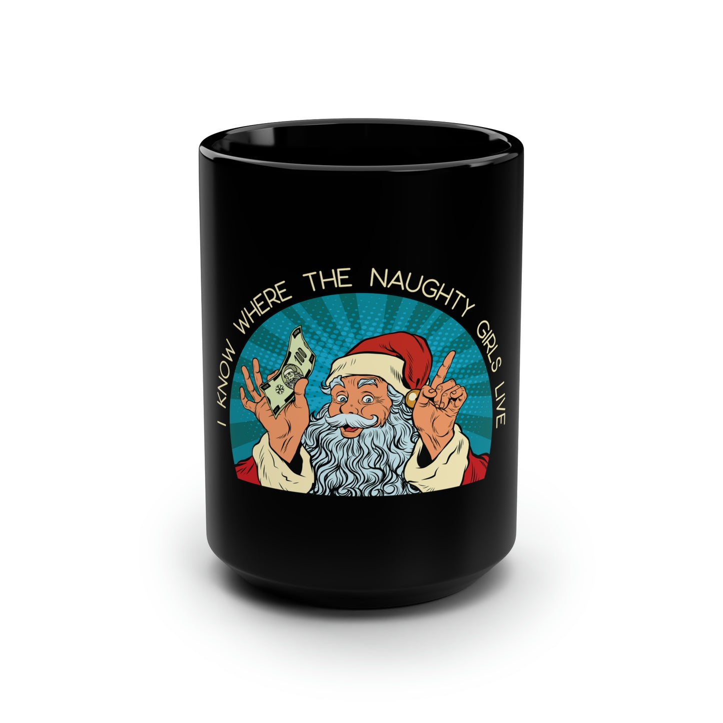 I Know Where the Naughty Girls Live - Black Mug, 15oz