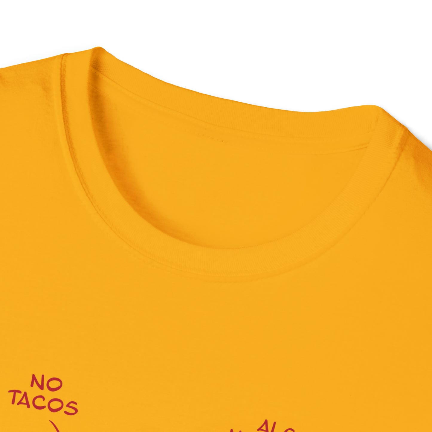 No Tacos, Also No Tacos, TACOS! - Unisex Softstyle T-Shirt