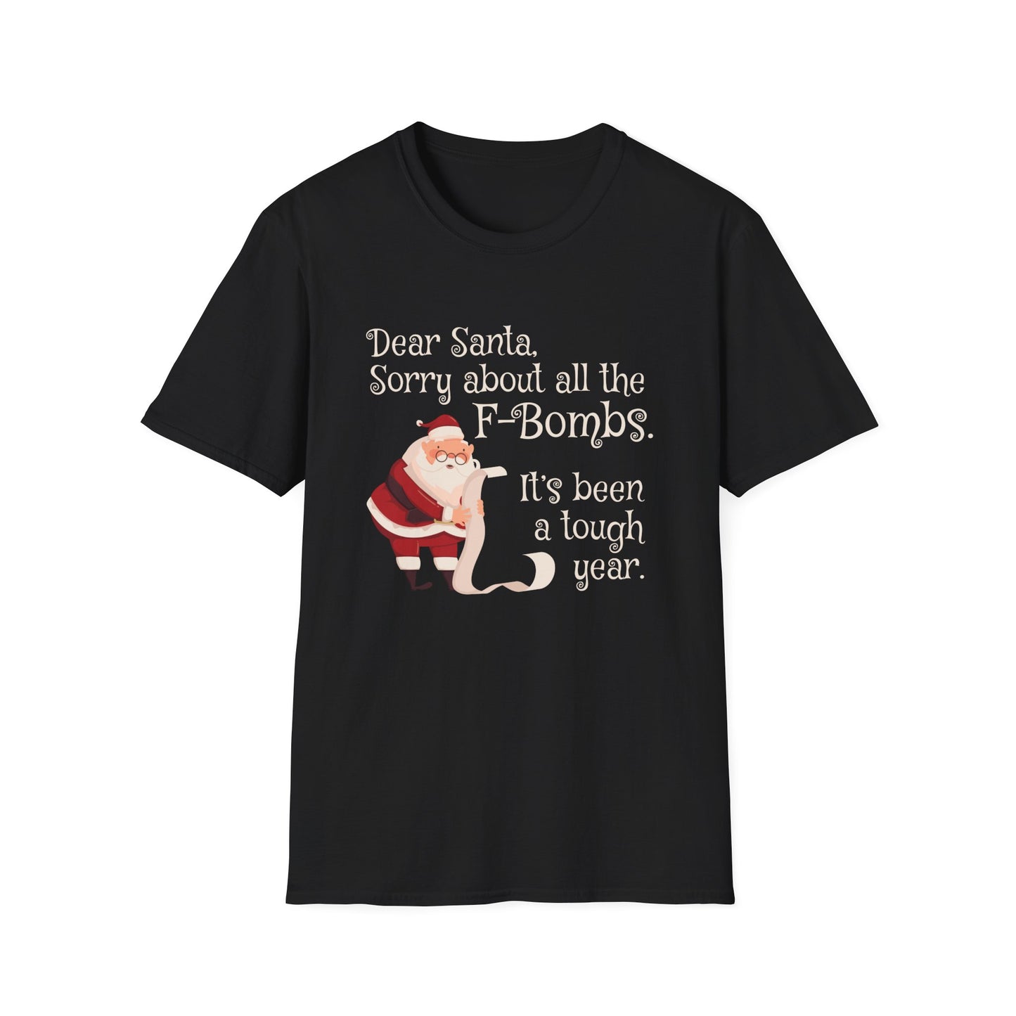 Dear Santa, Sorry For All the F-Bombs. It's Been a Tough Year - Unisex Softstyle T-Shirt
