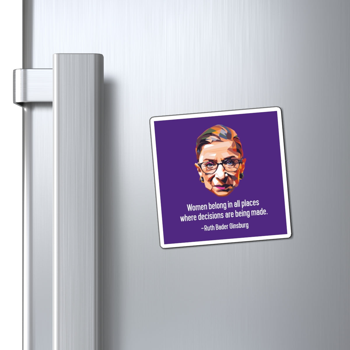 Women Belong In All Places Where Decisions Are Being Made - Magnets