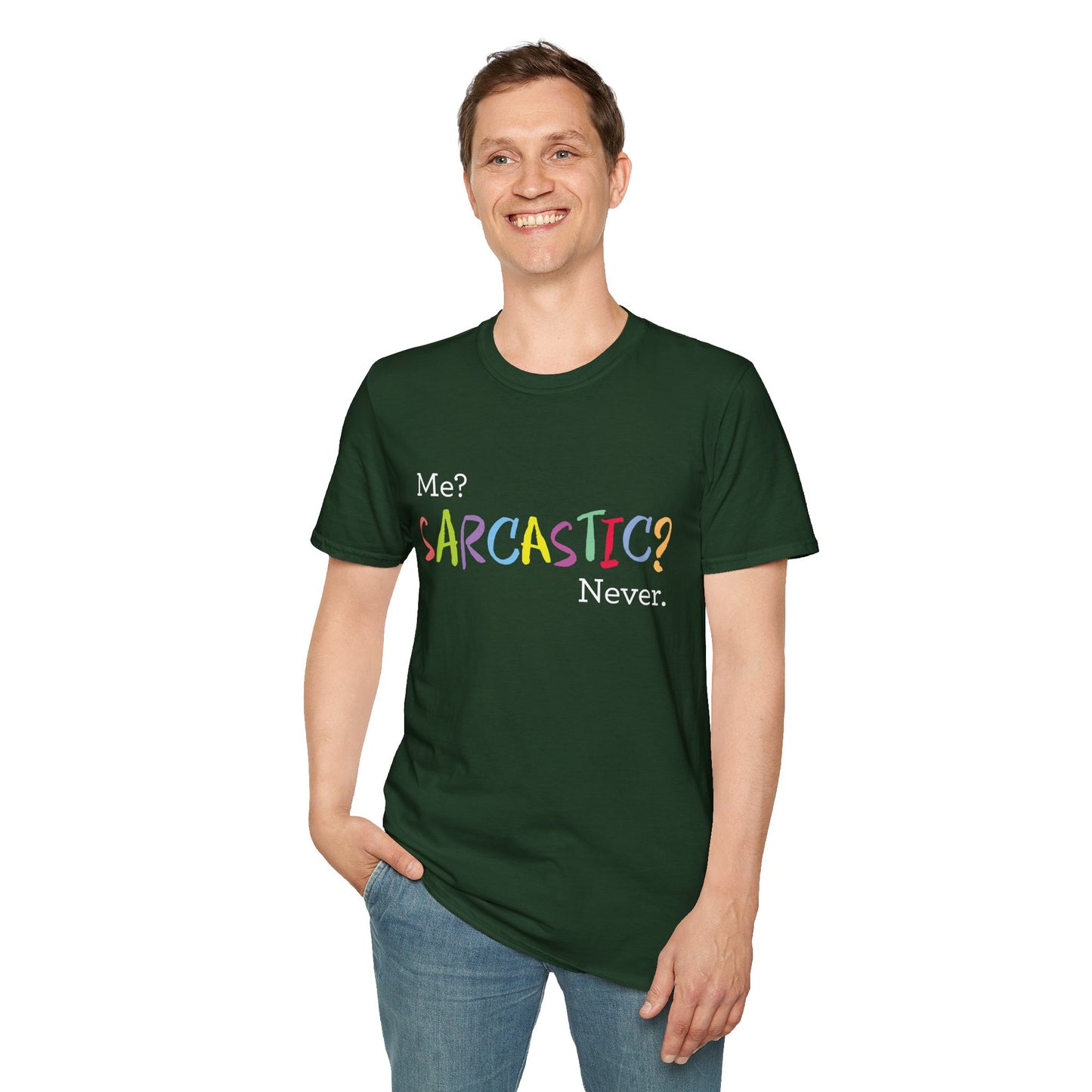 Me? SARCASTIC? Never. - Unisex Softstyle T-Shirt