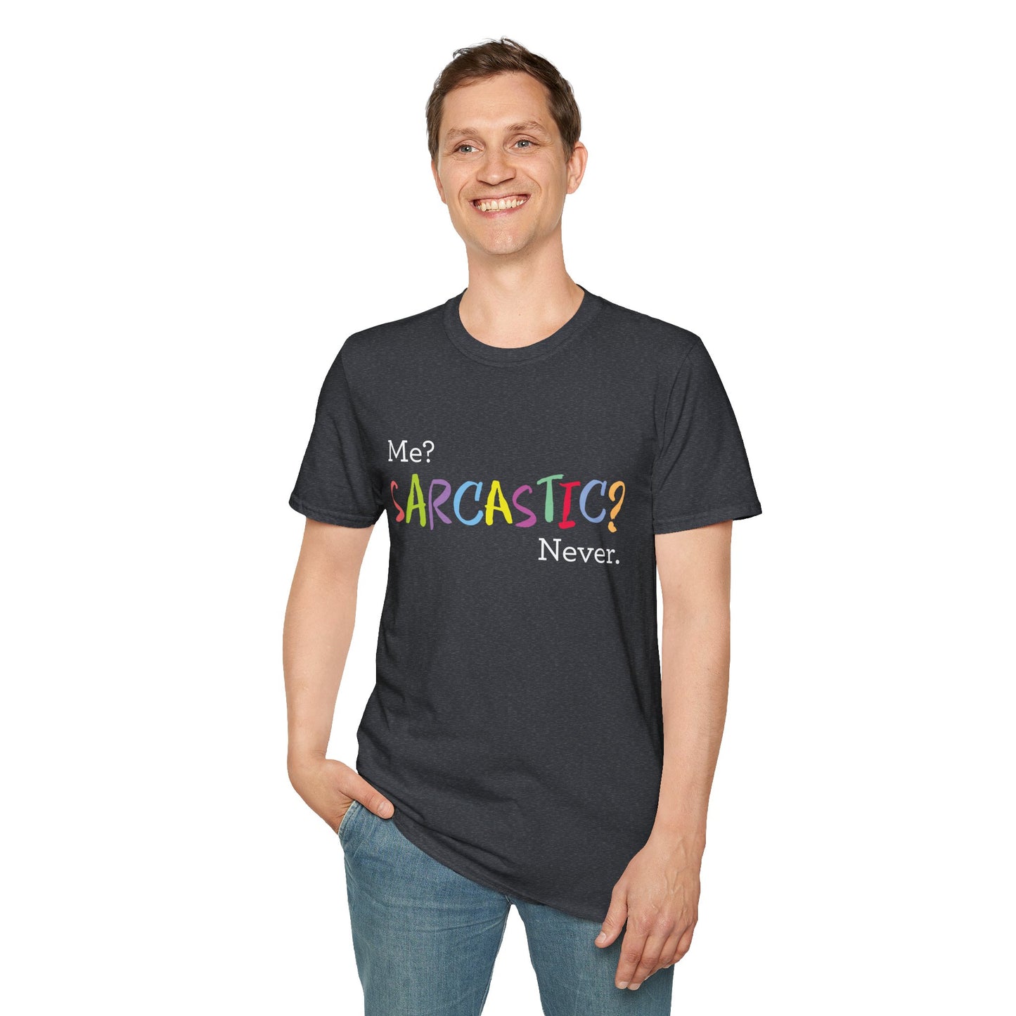 Me? SARCASTIC? Never. - Unisex Softstyle T-Shirt
