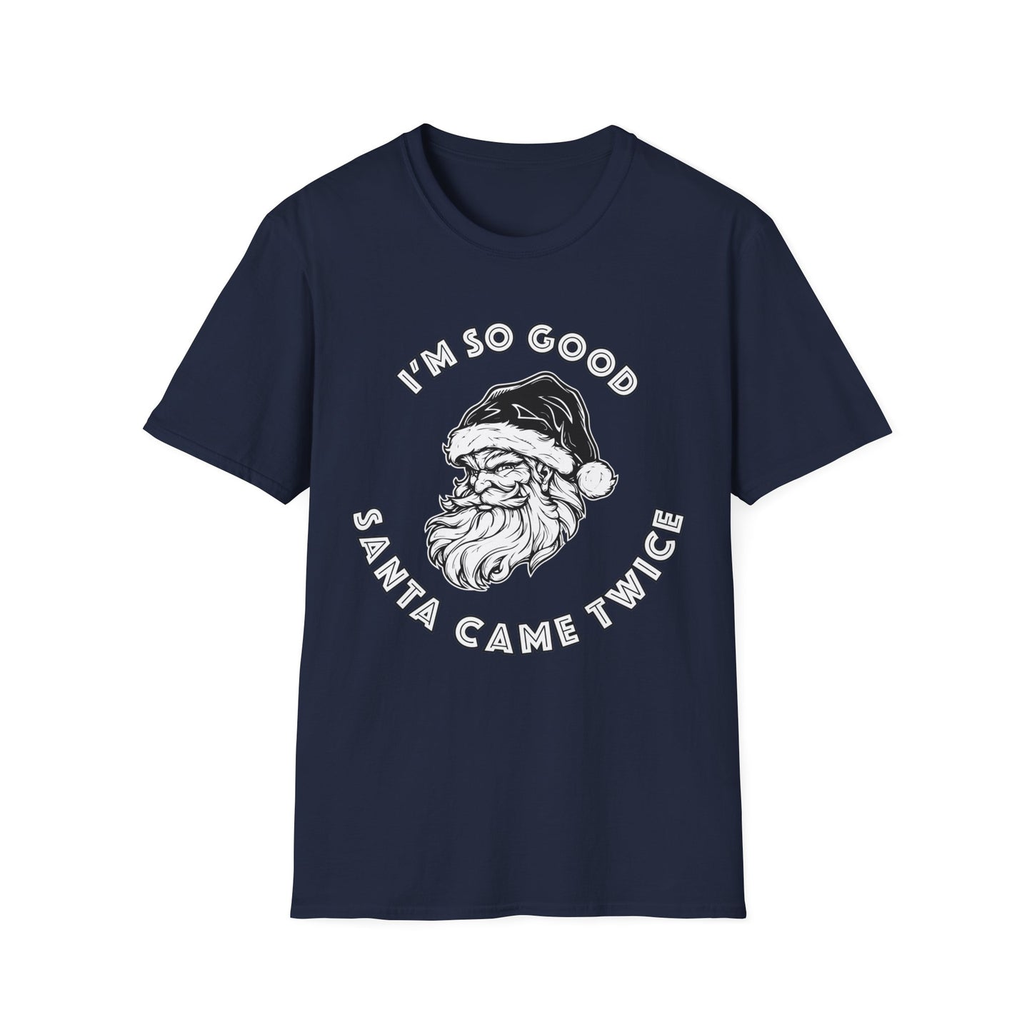 I'm So Good Santa Came Twice - Unisex Softstyle T-Shirt