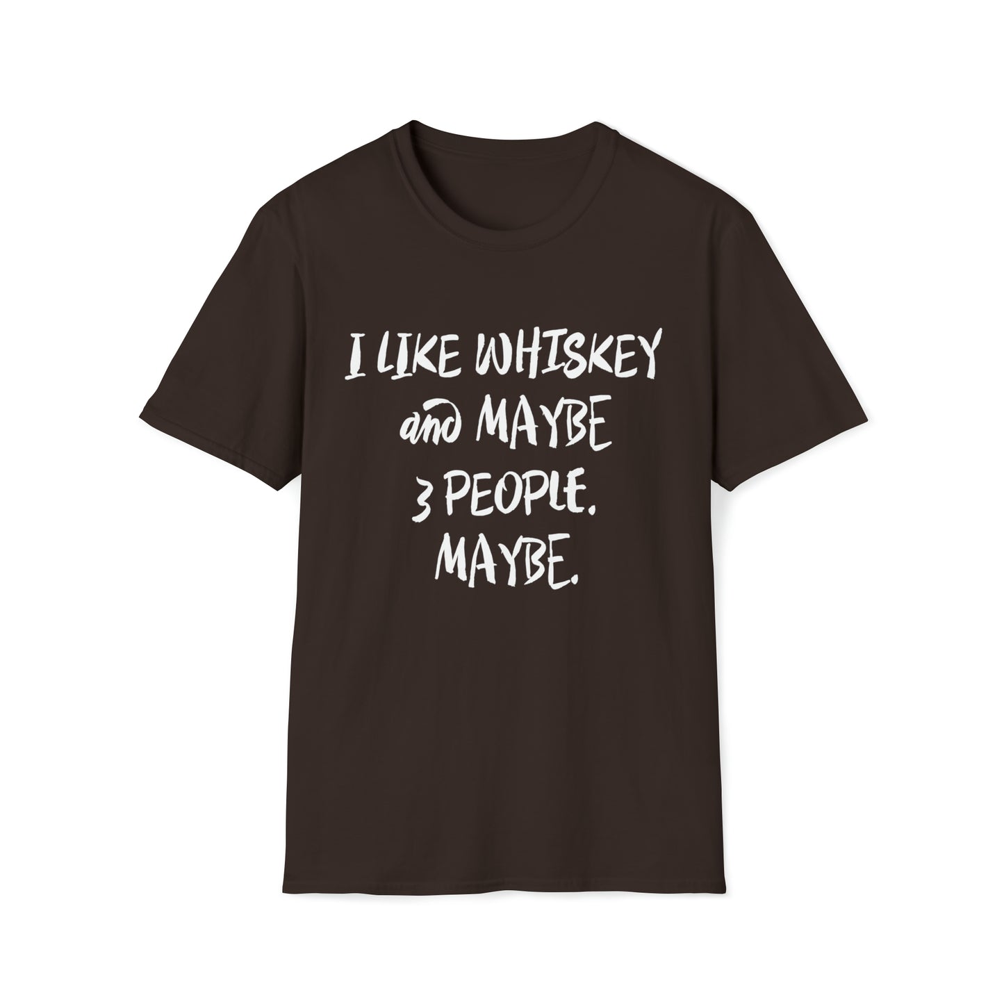 I Like Whiskey and Maybe 3 People. Maybe. - Unisex Softstyle T-Shirt