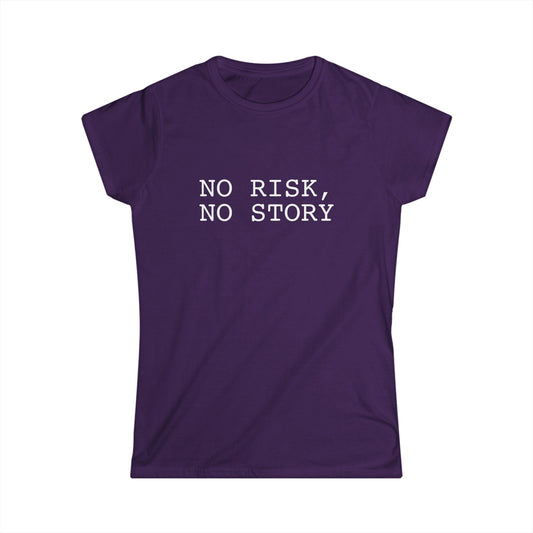 No Risk, No Story - Women's Softstyle Tee