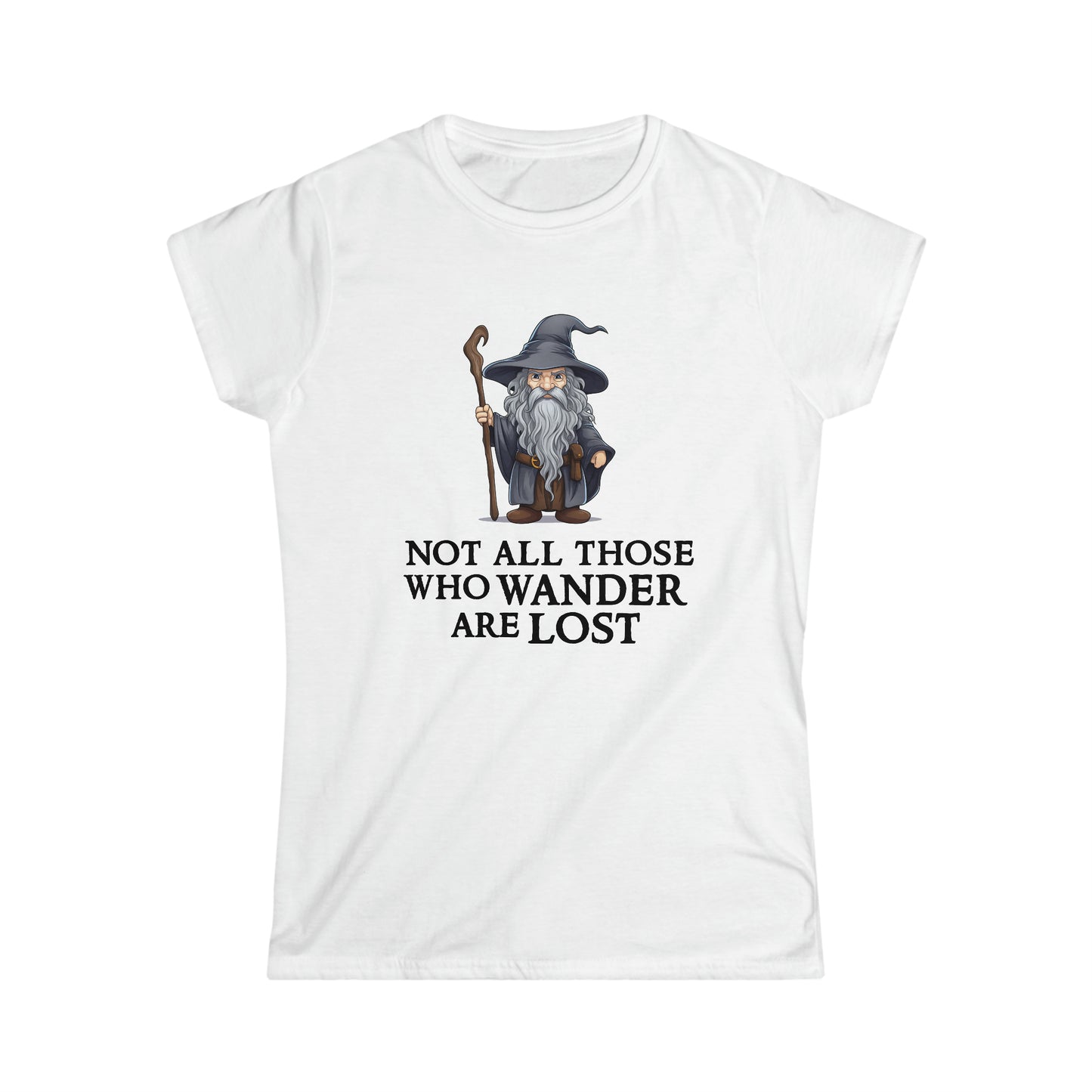 Not All Those Who Wander Are Lost - Inspired by LotR - Women's Softstyle Tee