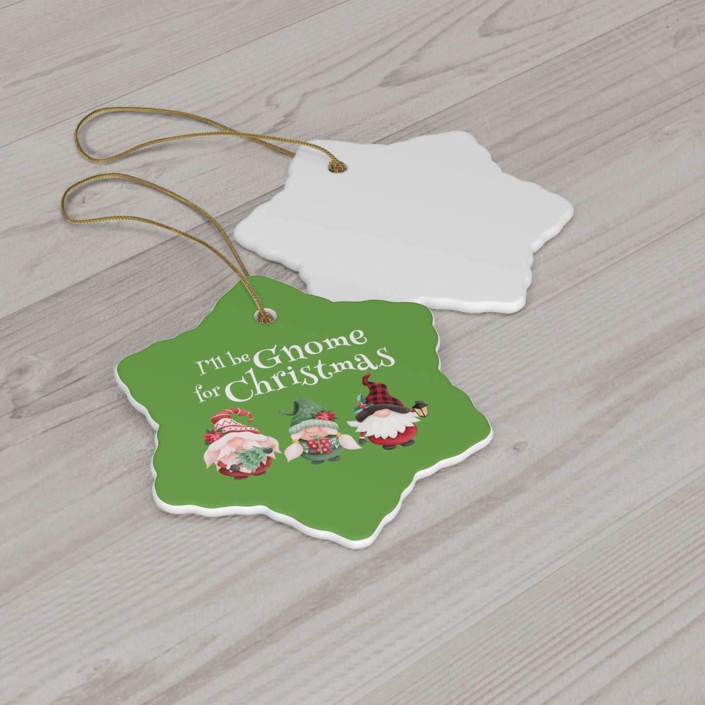 I'll Be Gnome For Christmas - Ceramic Ornament, Snowflake