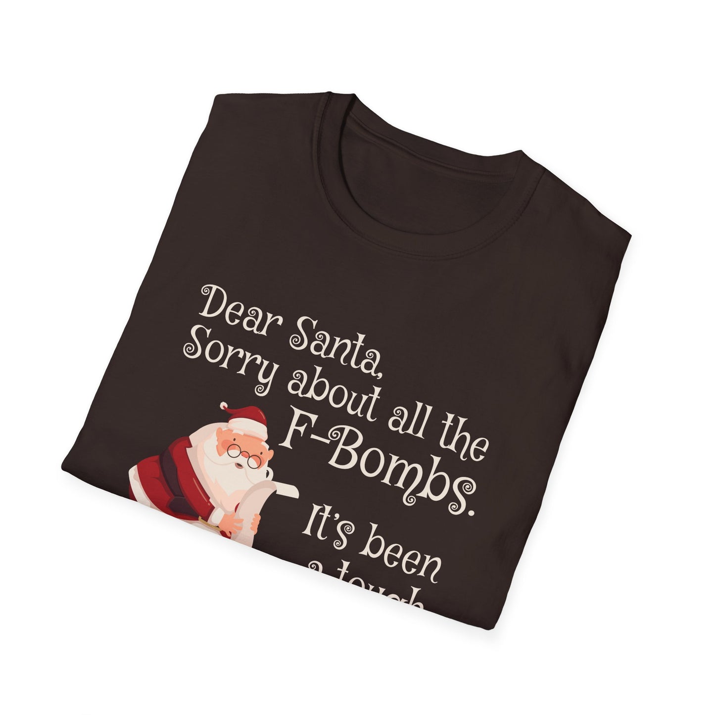 Dear Santa, Sorry For All the F-Bombs. It's Been a Tough Year - Unisex Softstyle T-Shirt