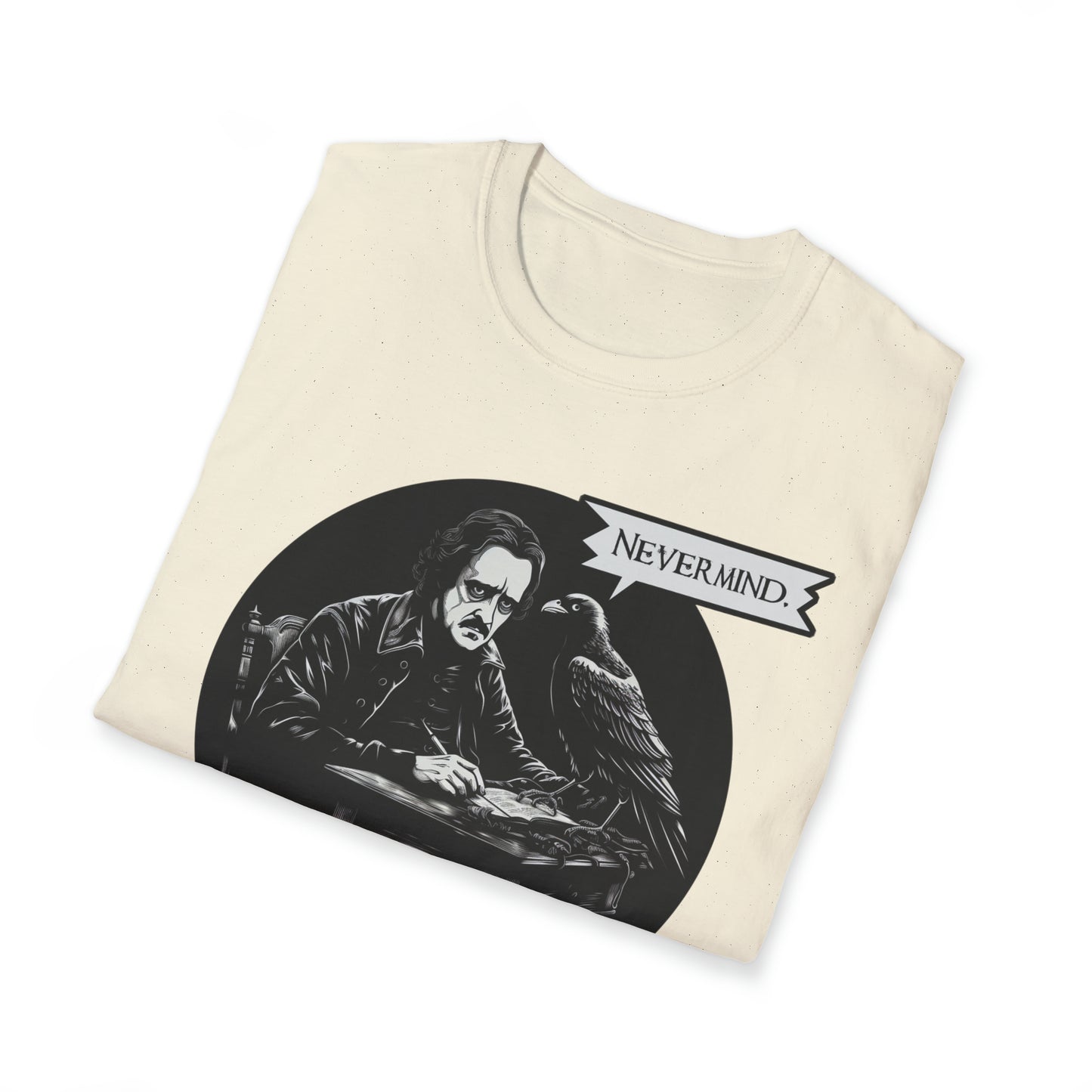 Nevermind - The Passive-Agressive Raven - Unisex Softstyle T-Shirt