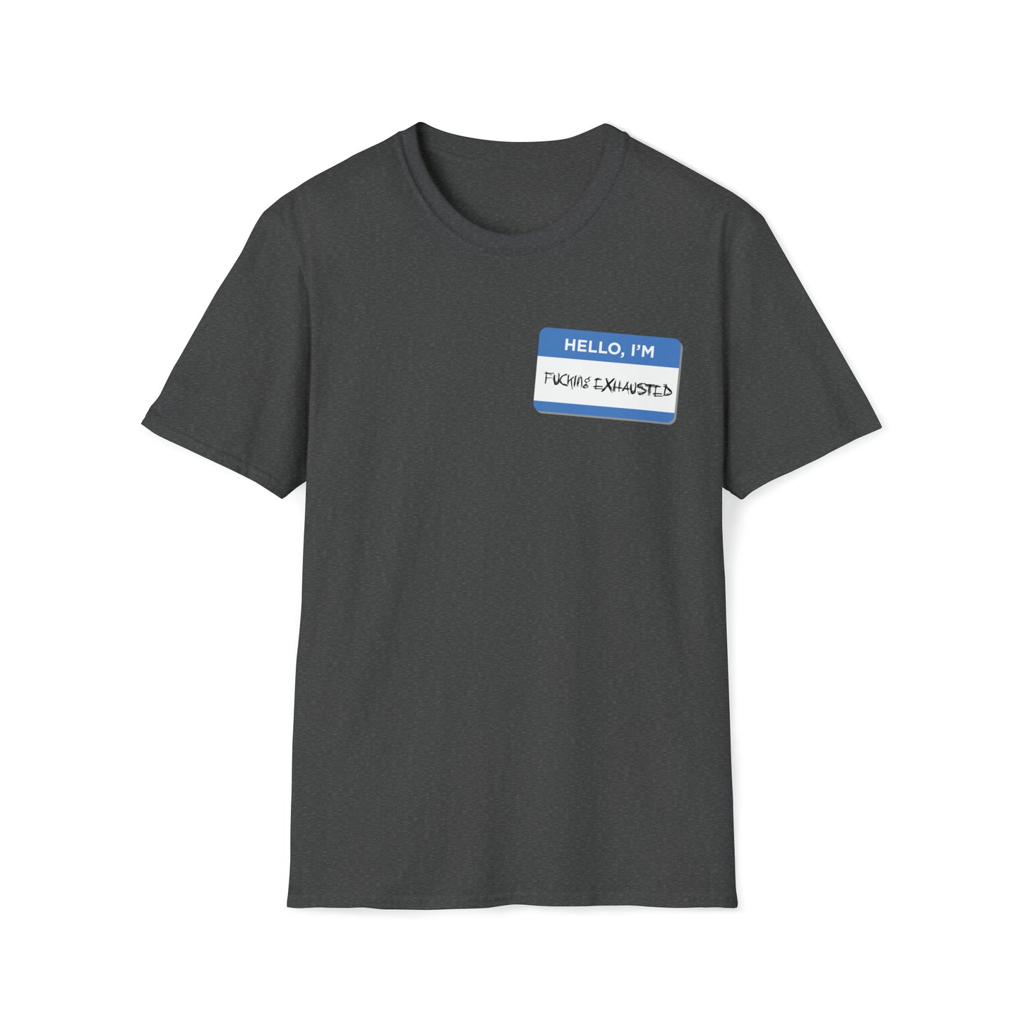 Hello, I'm F$%king Exhausted - Unisex Softstyle T-Shirt
