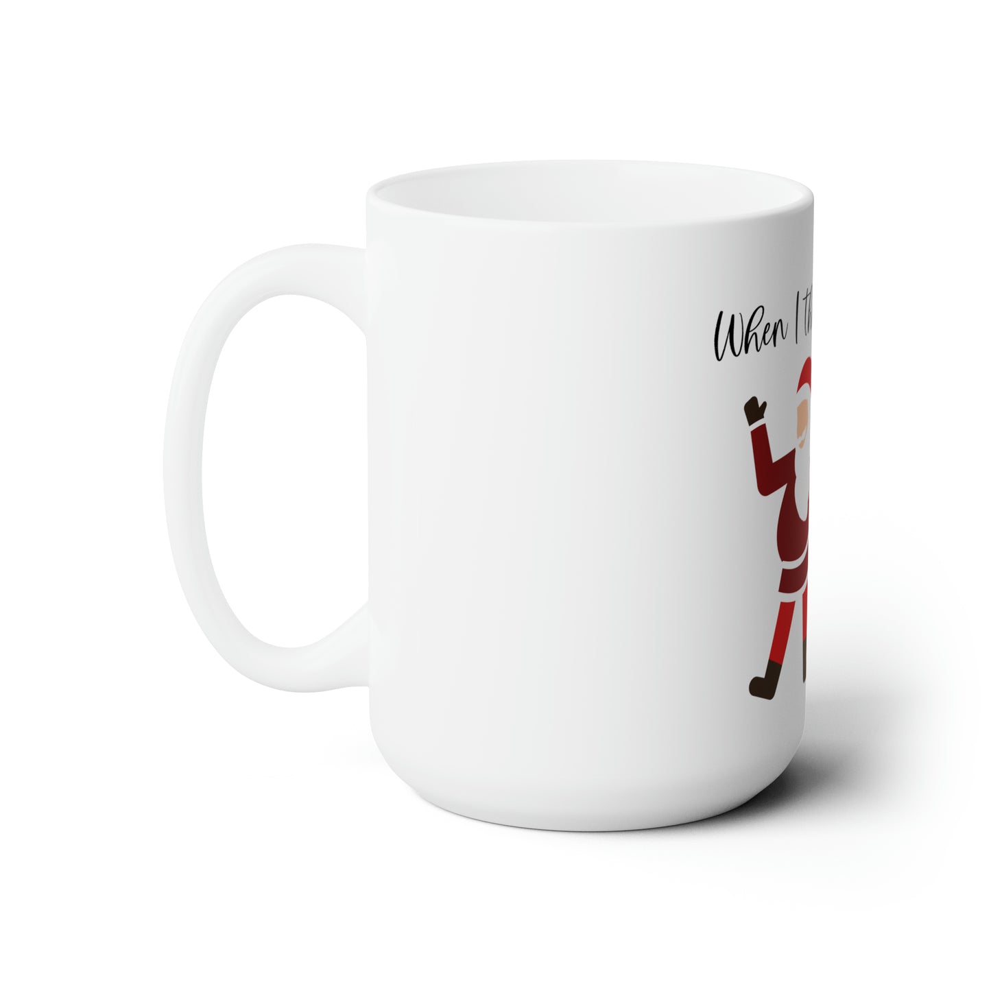 When I Think About You I Touch My Elf - Ceramic Mug 15oz