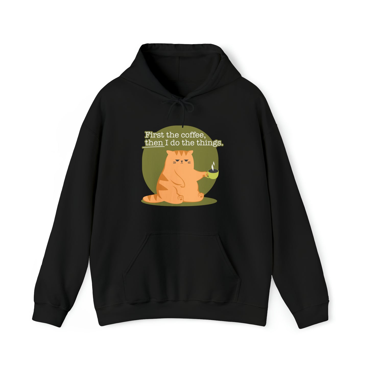 First the Coffee, Then I Do the Things - Unisex Heavy Blend™ Hooded Sweatshirt
