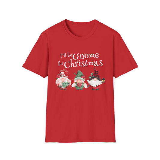 I'll be Gnome For Christmas - Unisex Softstyle T-Shirt