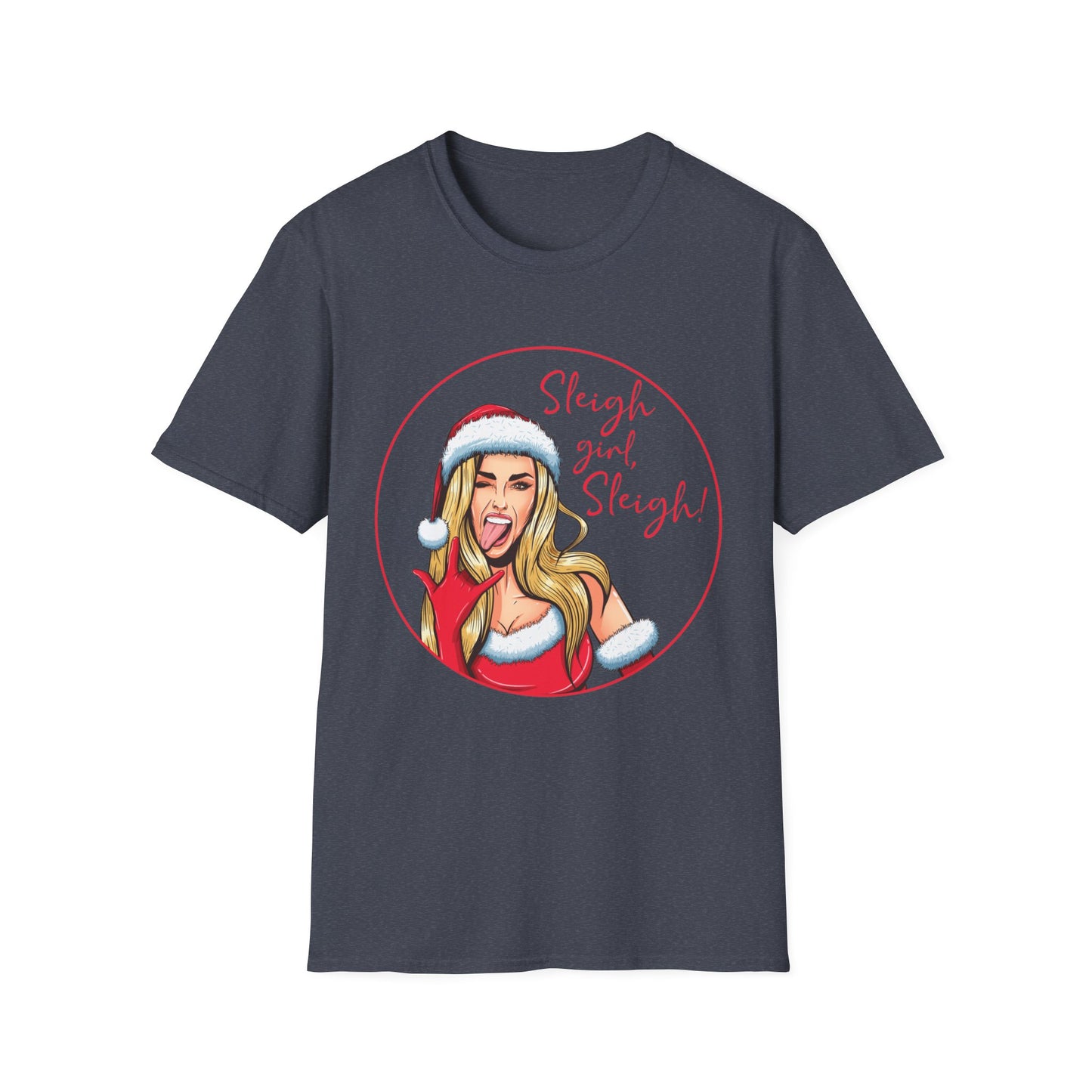 Sleigh Girl Sleigh - Unisex Softstyle T-Shirt