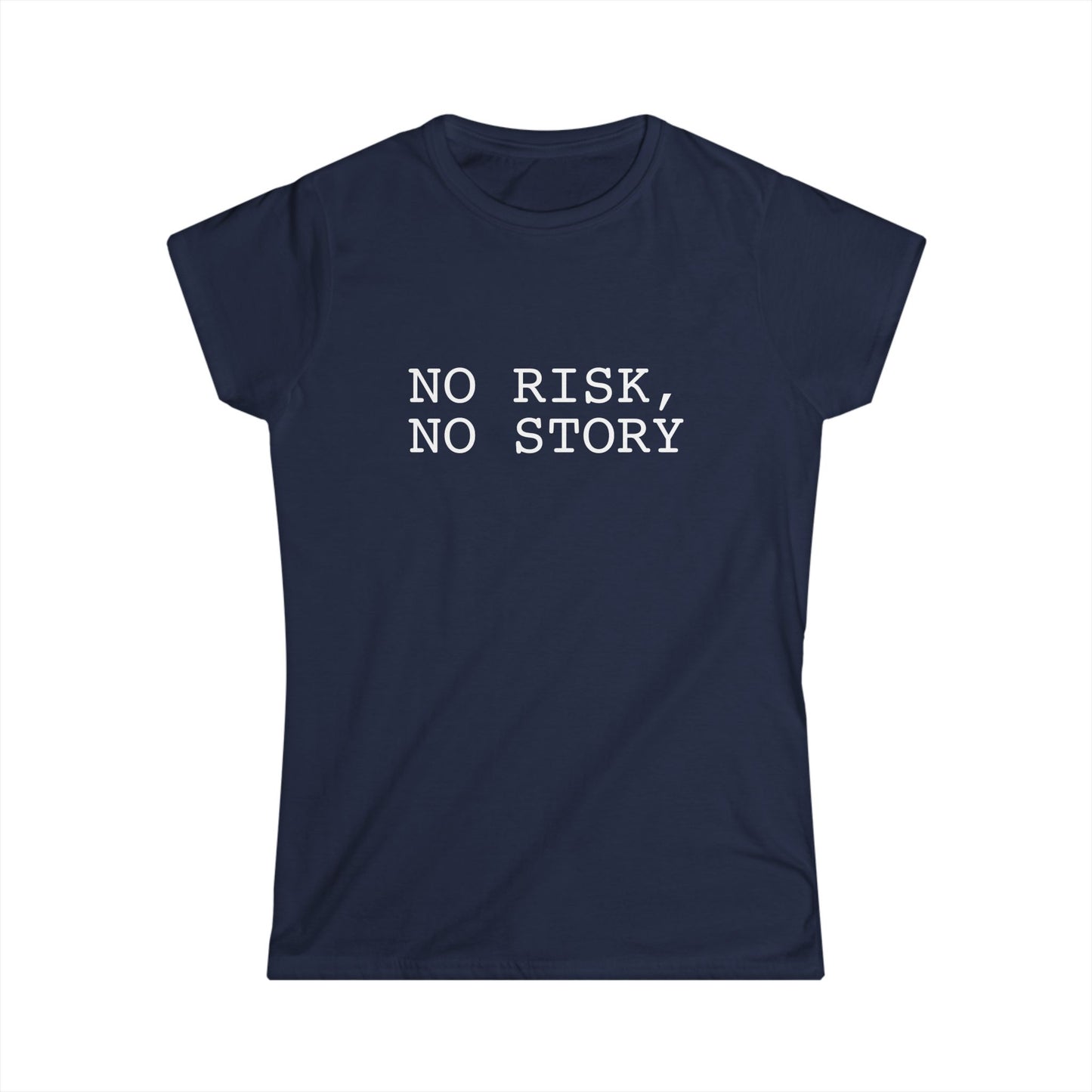 No Risk, No Story - Women's Softstyle Tee