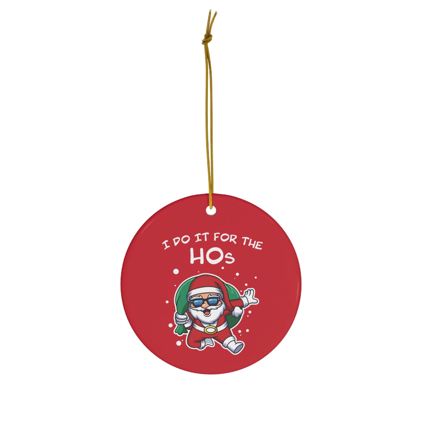 I Do It For the HOs - Ceramic Ornament, Circle