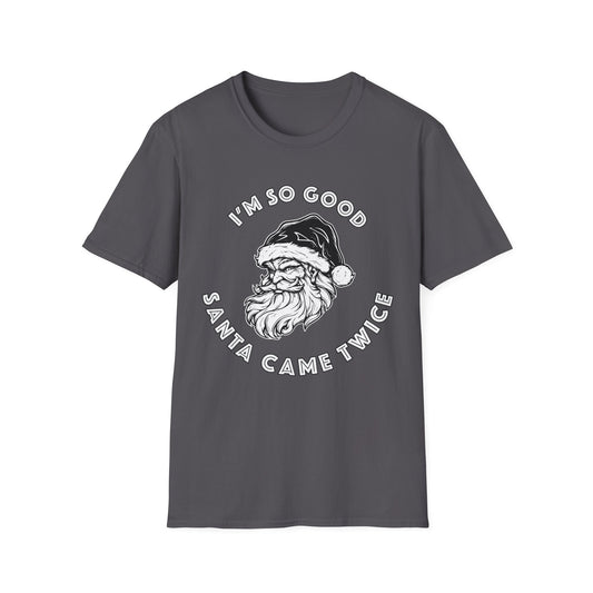 I'm So Good Santa Came Twice - Unisex Softstyle T-Shirt