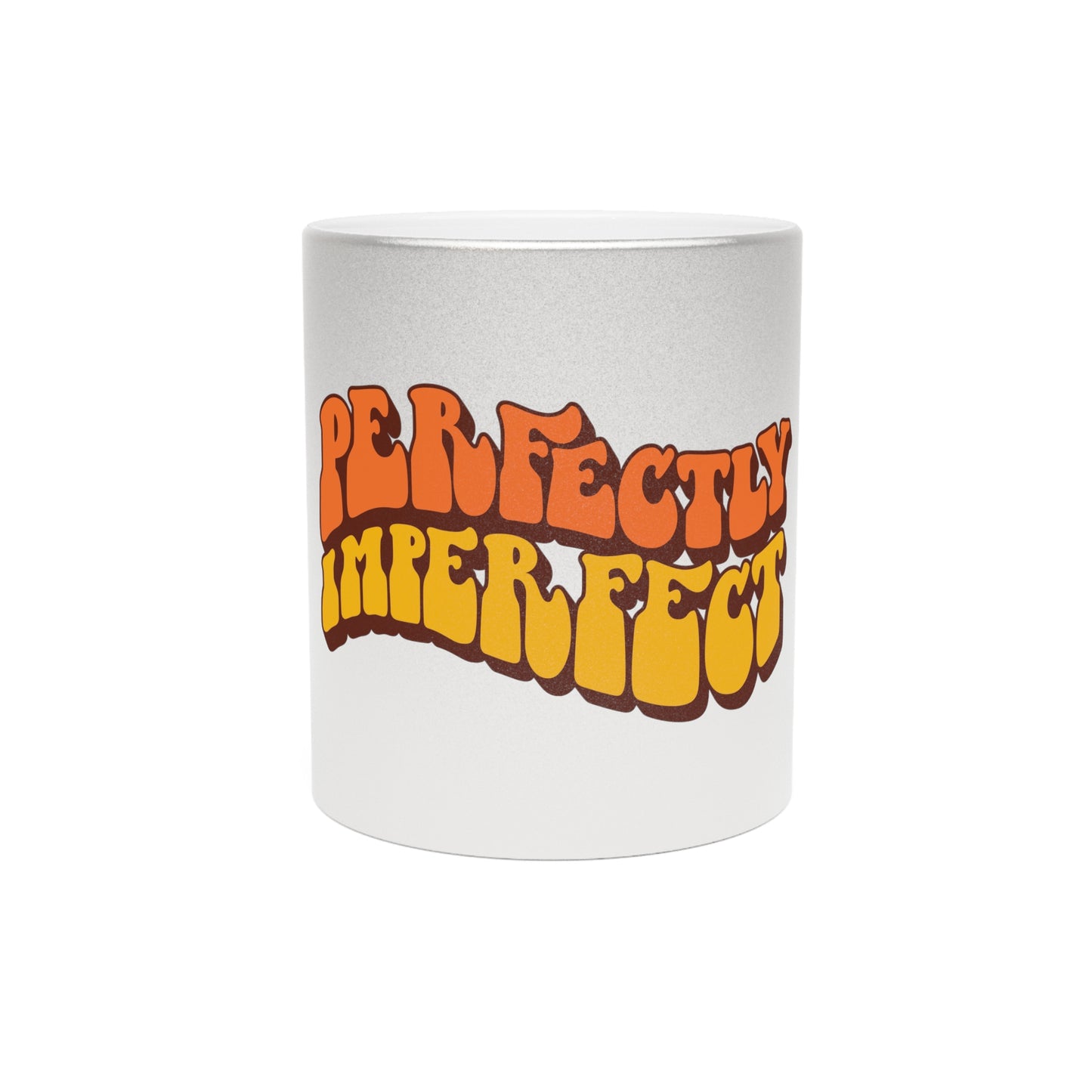 Perfectly Imperfect - Metallic Mug (Silver\Gold)