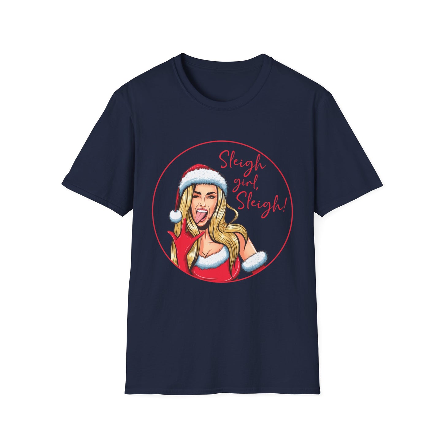 Sleigh Girl Sleigh - Unisex Softstyle T-Shirt