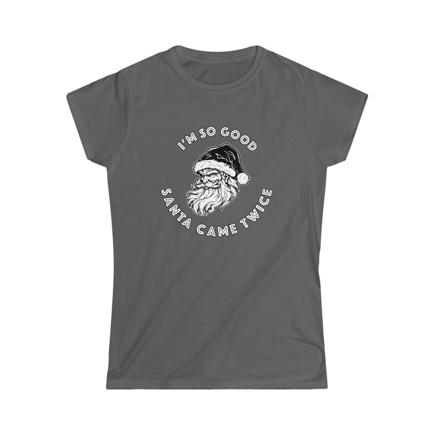 I'm So Good Santa Came Twice - Women's Softstyle Tee