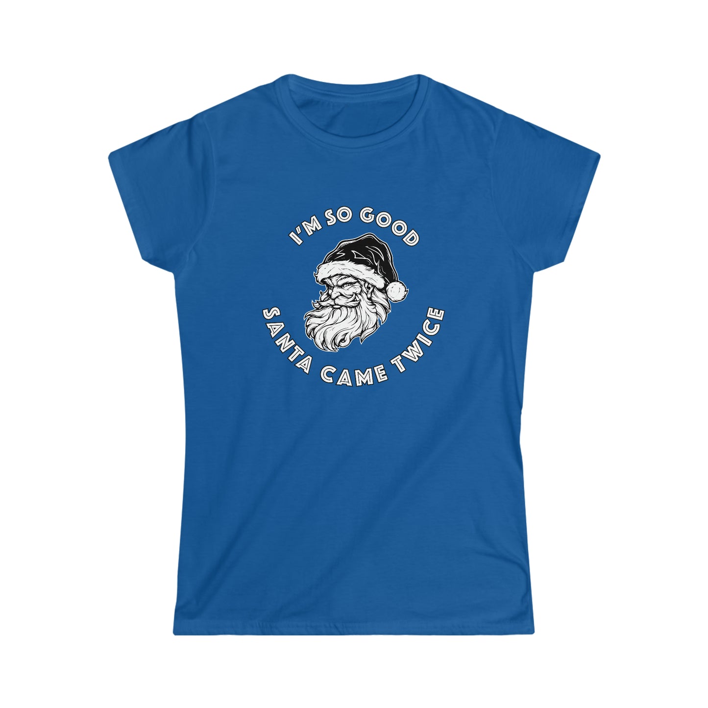 I'm So Good Santa Came Twice - Women's Softstyle Tee