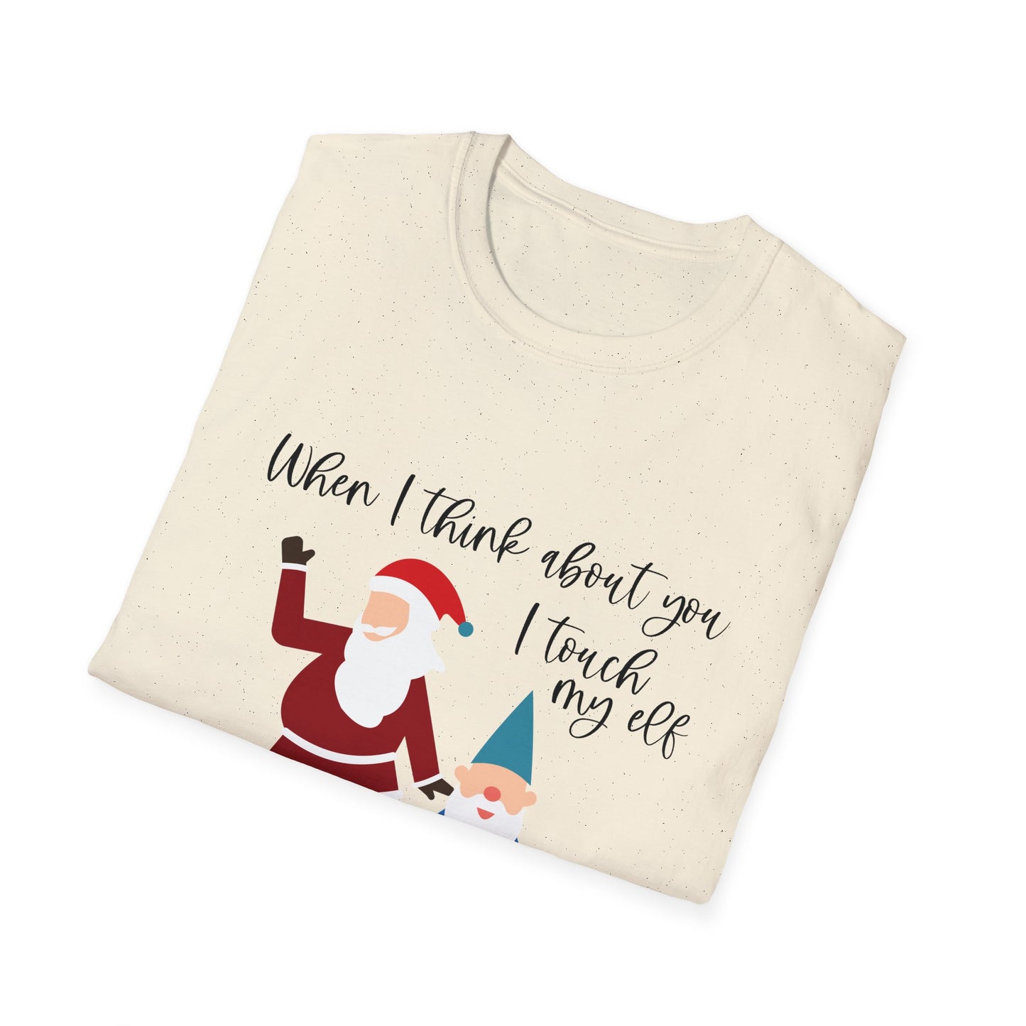 When I Think About You I Touch My Elf - Unisex Softstyle T-Shirt