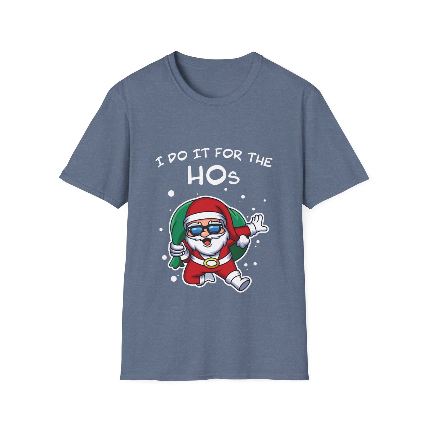 I Do It For the HOs - Unisex Softstyle T-Shirt
