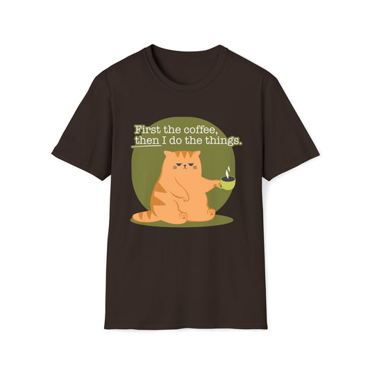 First the Coffeee, Then I Do the Things - Unisex Softstyle T-Shirt