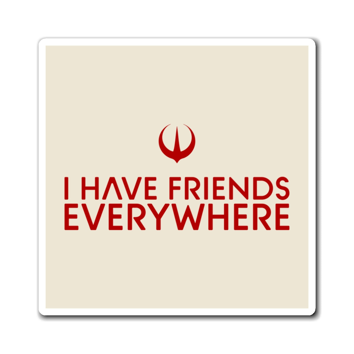 I Have Friends Everywhere - Magnets