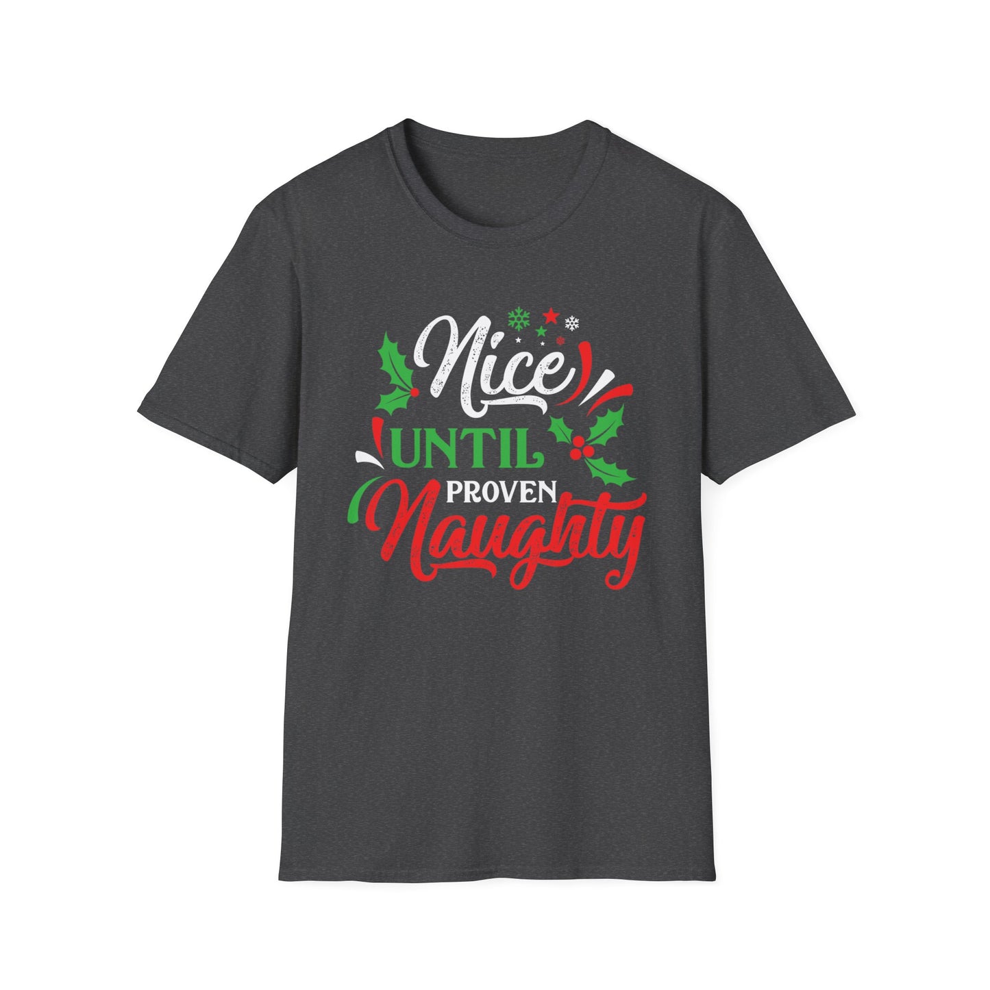 Nice Until Proven Naughty - Unisex Softstyle T-Shirt