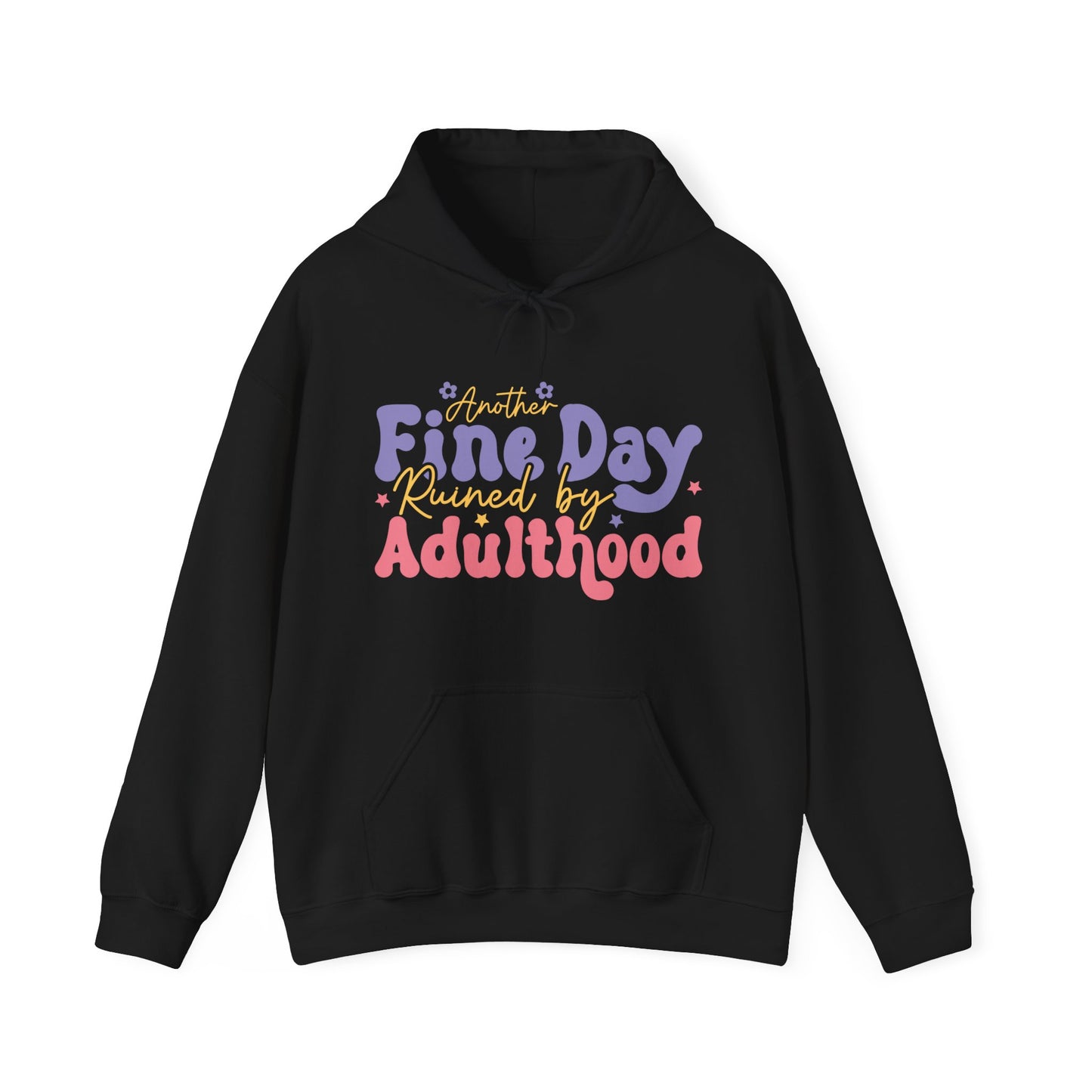 Another Fine Day Ruined by Adulthood - Unisex Heavy Blend™ Hooded Sweatshirt