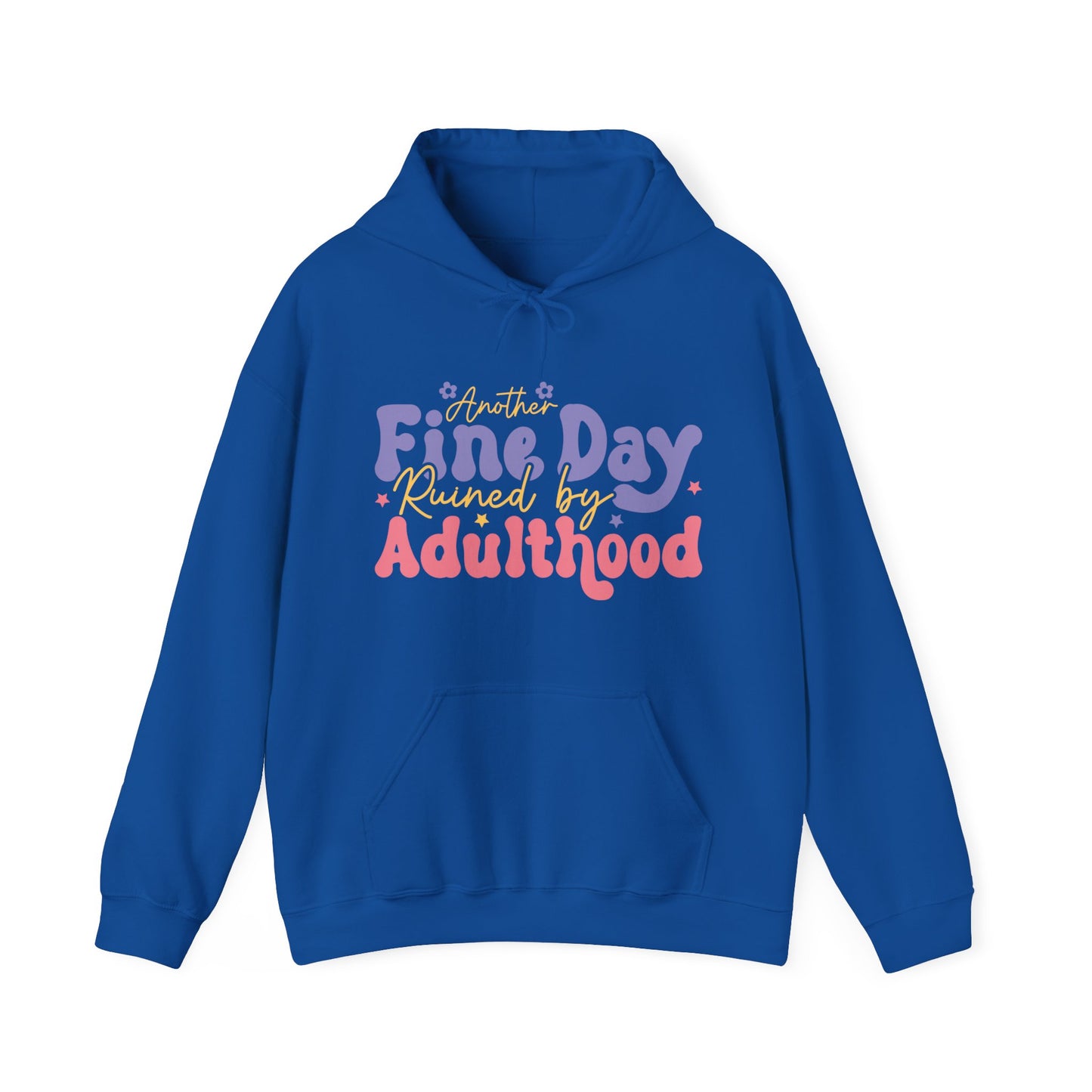 Another Fine Day Ruined by Adulthood - Unisex Heavy Blend™ Hooded Sweatshirt