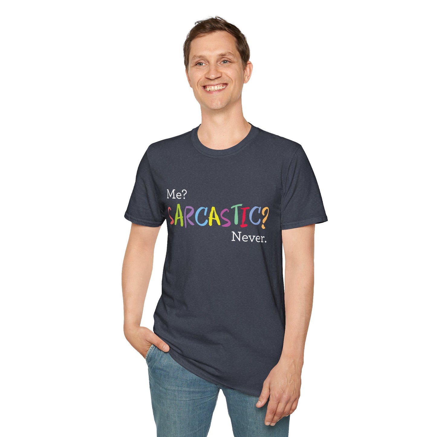 Me? SARCASTIC? Never. - Unisex Softstyle T-Shirt