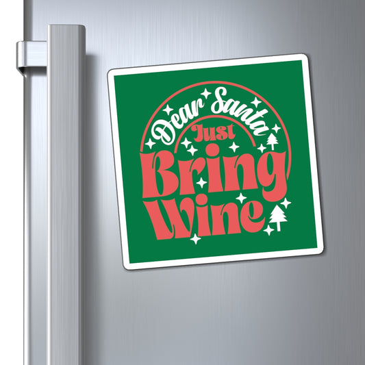 Dear Santa, Just Bring Wine - Magnets