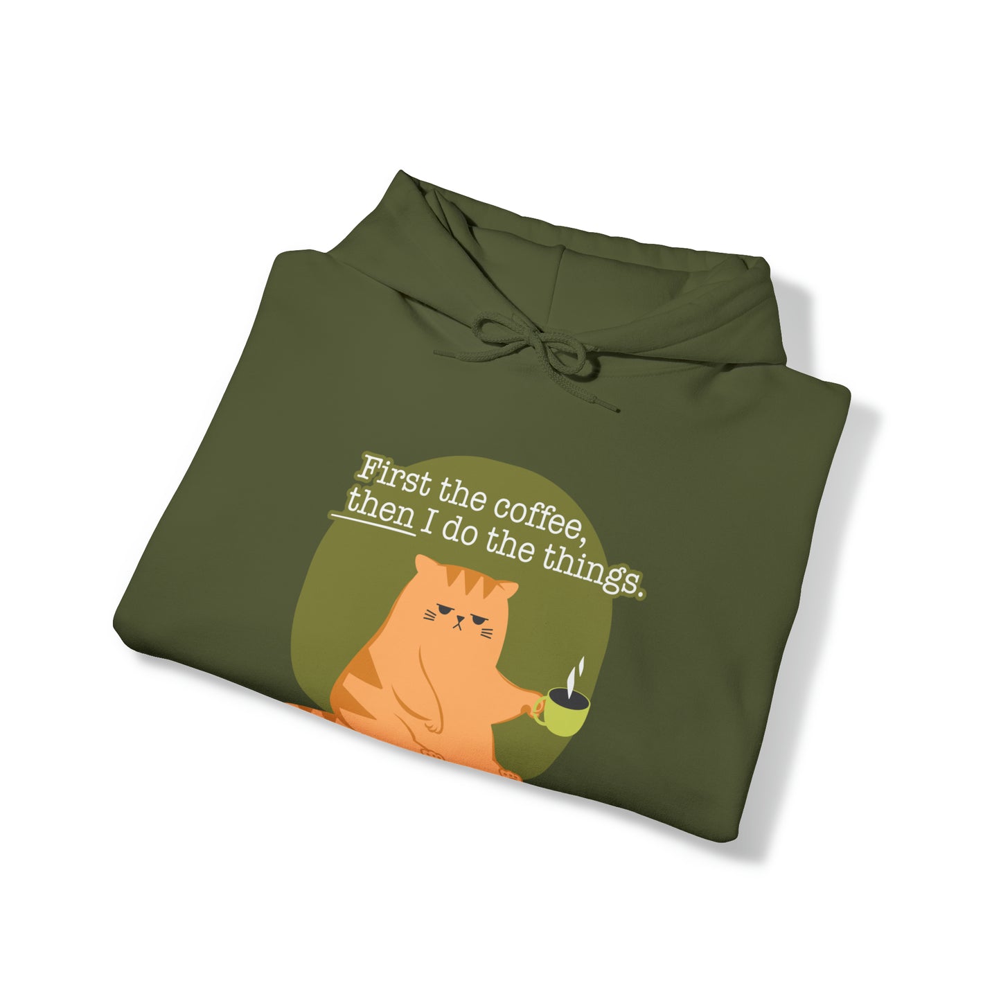 First the Coffee, Then I Do the Things - Unisex Heavy Blend™ Hooded Sweatshirt