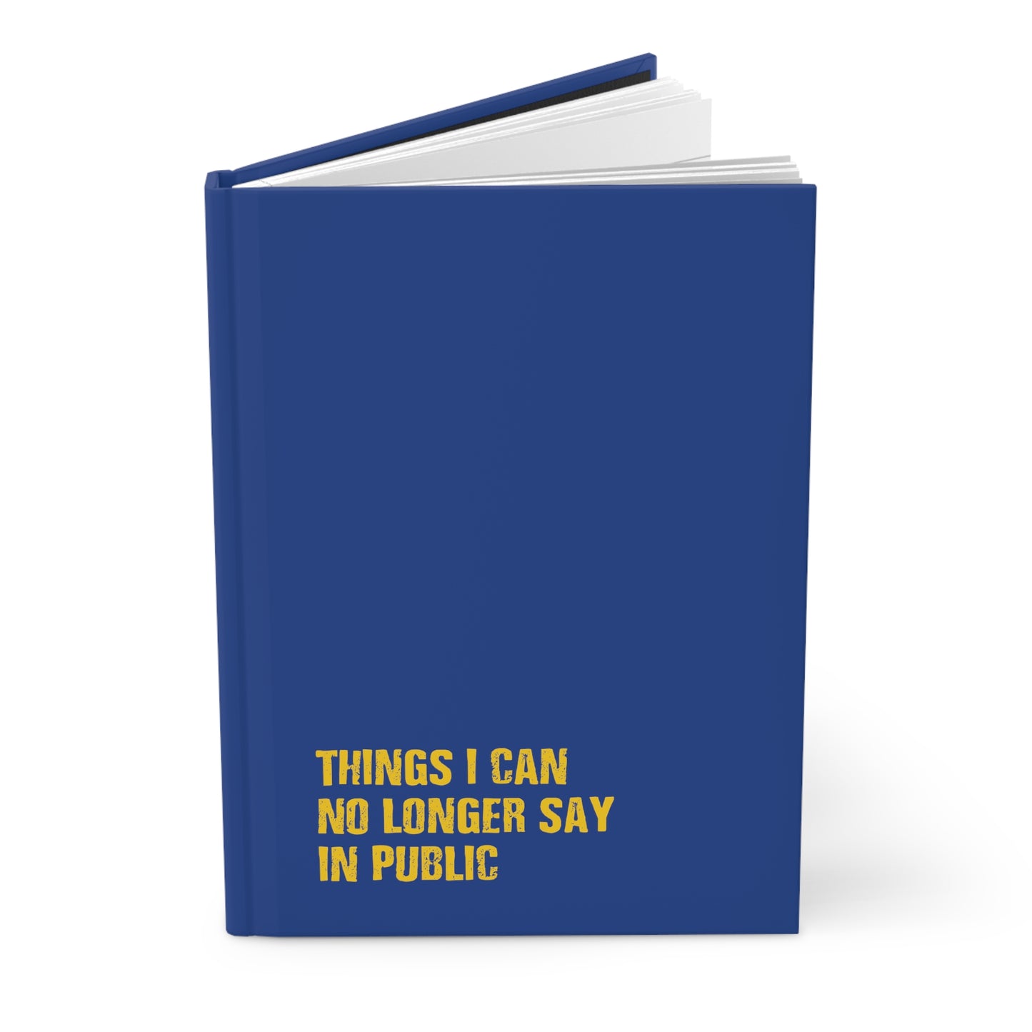 Things I Can No Longer Say in Public - Hardcover Journal Matte