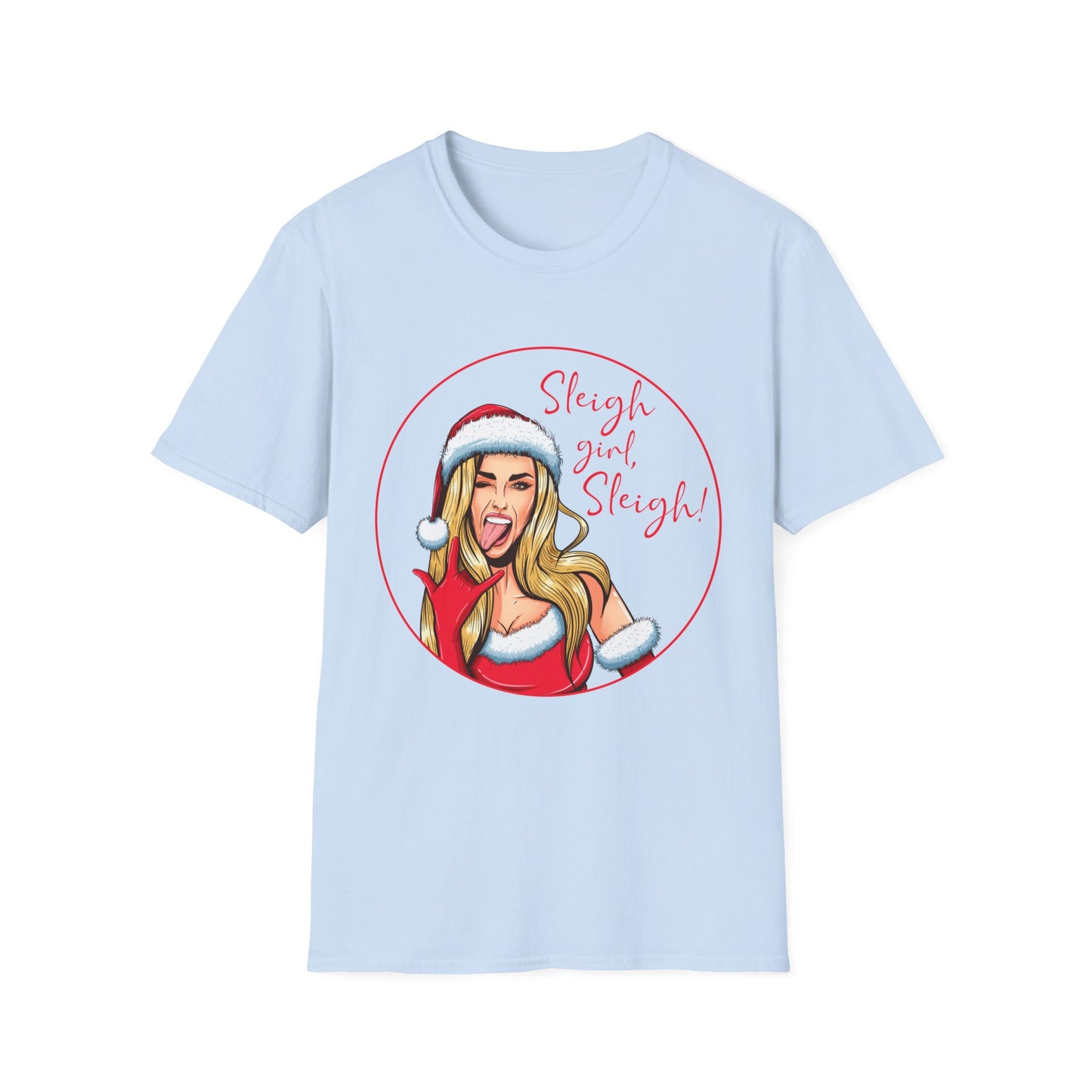 Sleigh Girl Sleigh - Unisex Softstyle T-Shirt