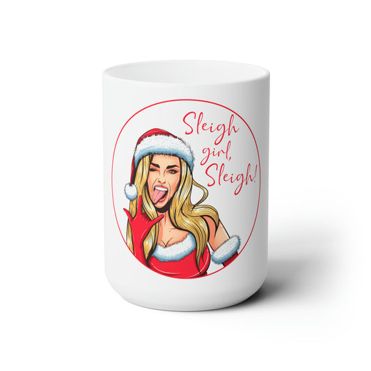 Sleigh Girl Sleigh - Ceramic Mug 15oz