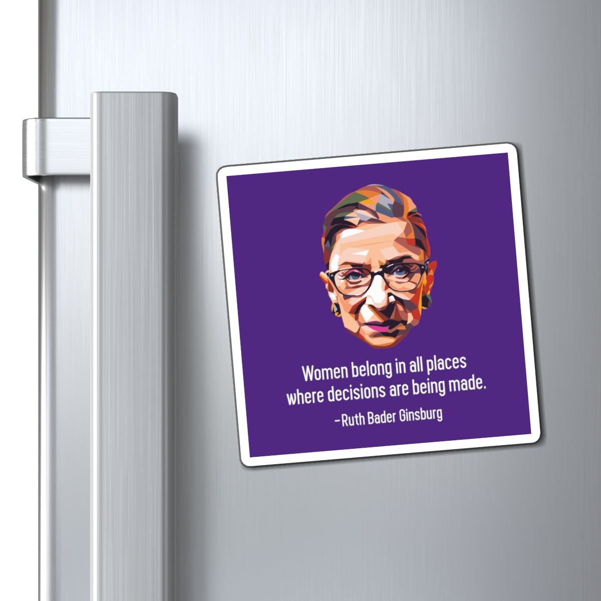 Women Belong In All Places Where Decisions Are Being Made - Magnets
