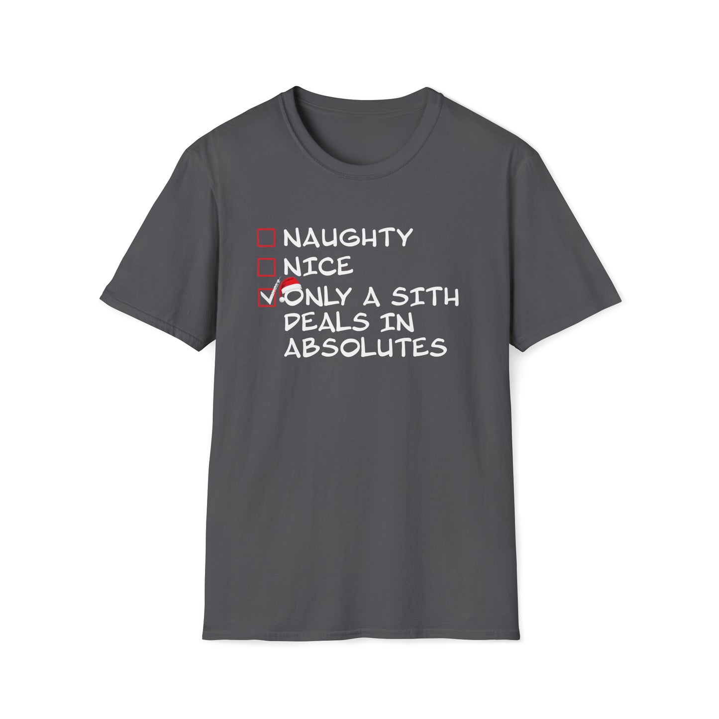 Naughty? Nice? Only a Sith Deals in Absolutes - Unisex Softstyle T-Shirt