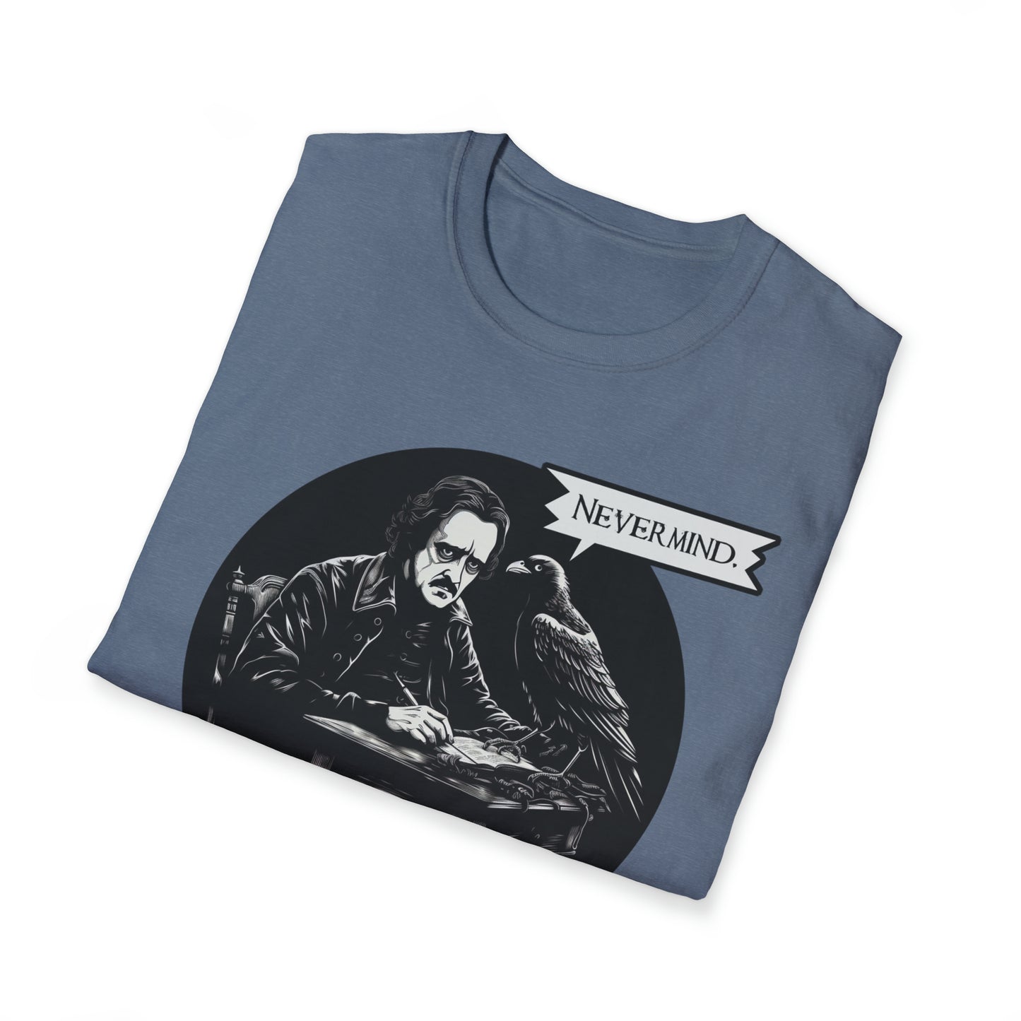 Nevermind - The Passive-Agressive Raven - Unisex Softstyle T-Shirt