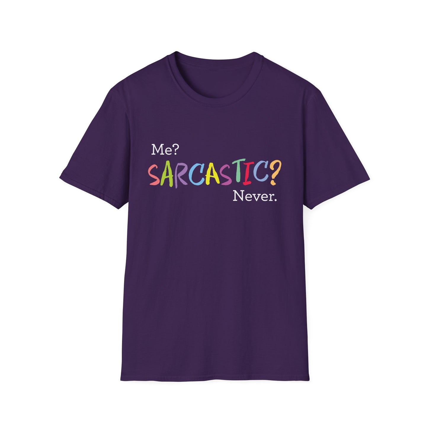 Me? SARCASTIC? Never. - Unisex Softstyle T-Shirt